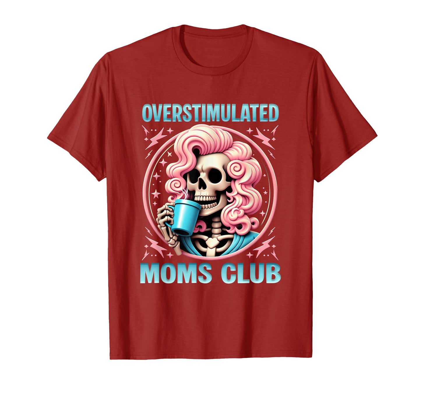 Overstimulated Moms Club Coffee Skeleton Mental Health Mom T-Shirt