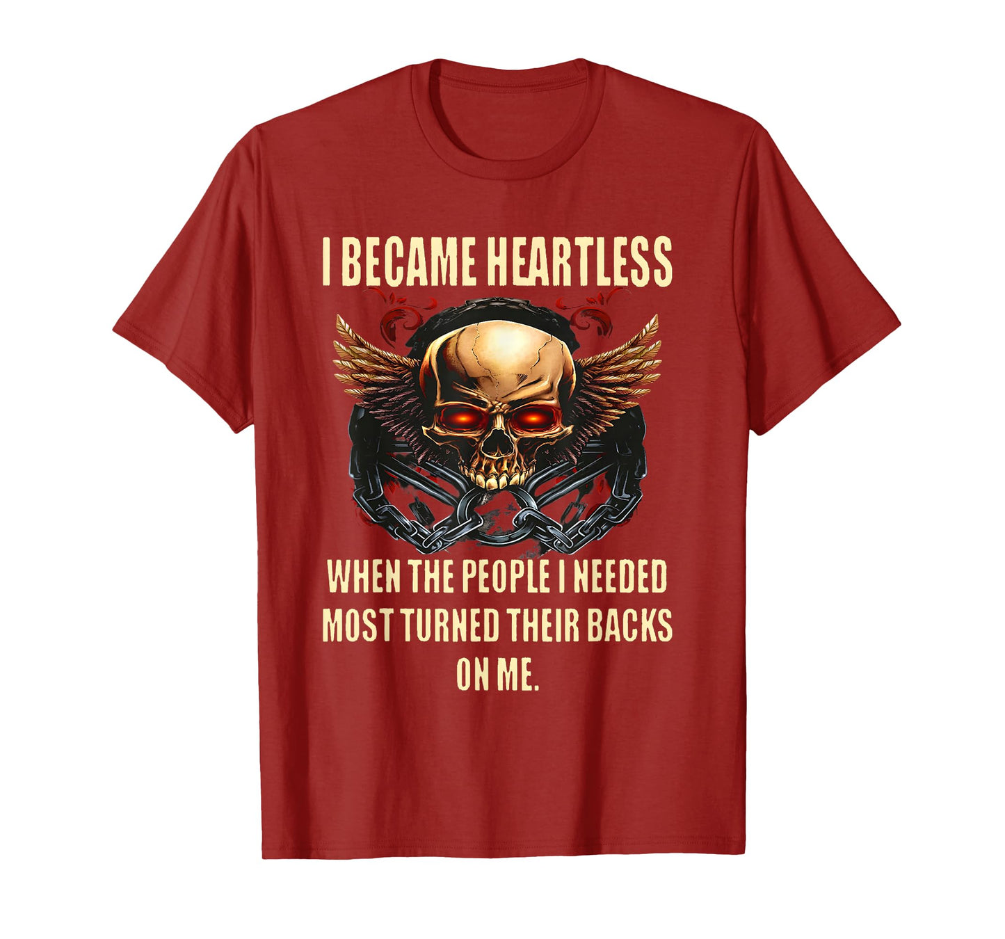 I Became Heartless When The People I Needed Most Turned T-Shirt