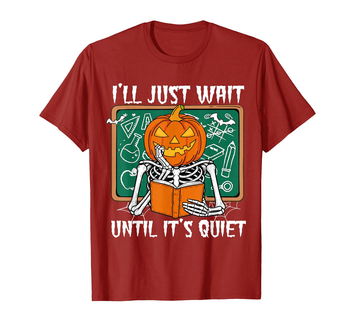 Pumpkin Skeleton Teacher I'll Just Wait Until It's Quite T-Shirt