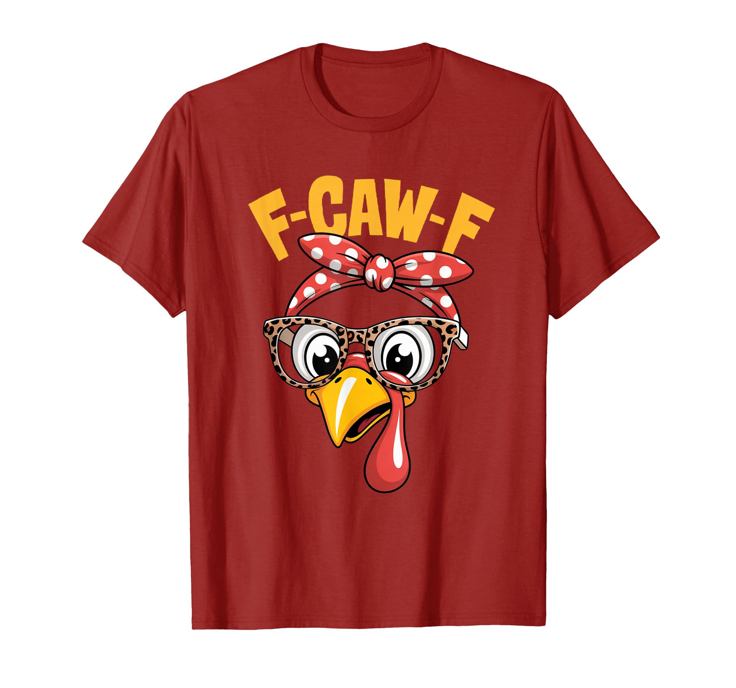 F-CAW-F Thanksgiving Funny Turkey Face Sarcastic Men Women T-Shirt