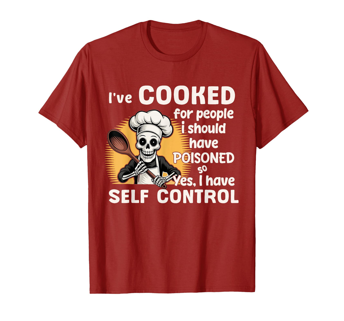 Skeleton I've Cooked for People I Should Have Poisoned T-Shirt