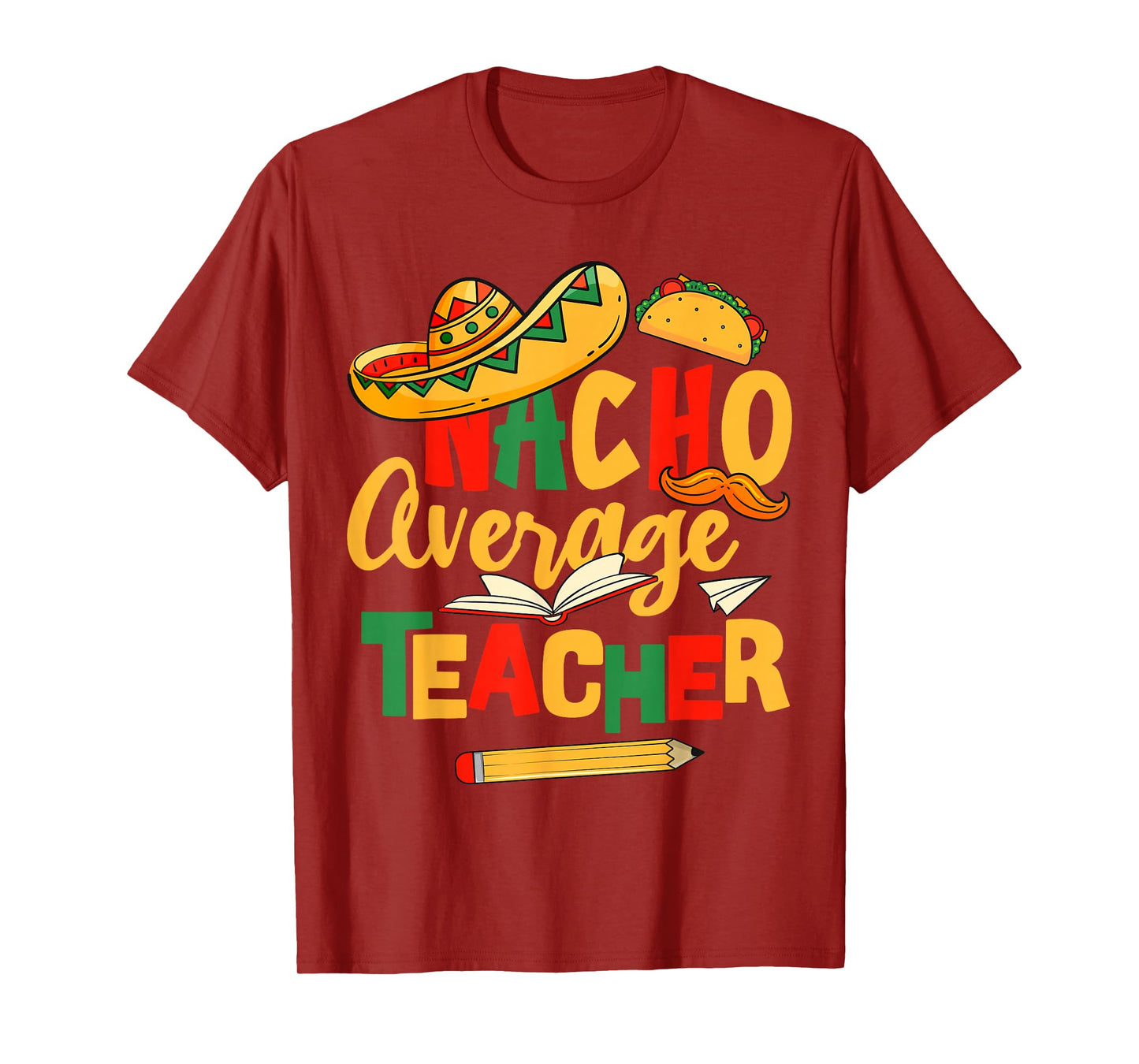 Cinco De Mayo Back To School Mexican Nacho Average Teacher T-Shirt