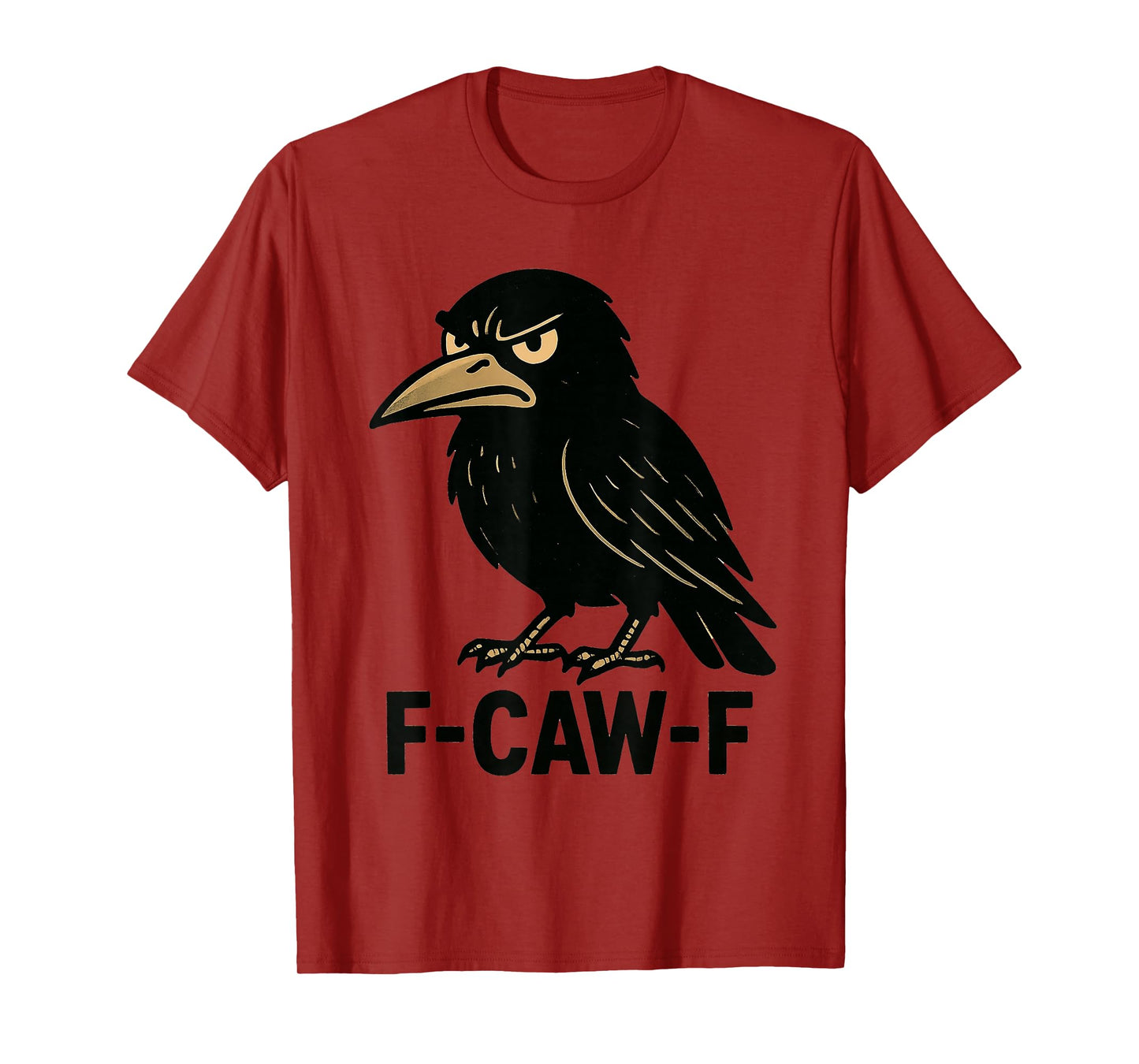 f-caw-f Funny Design T-Shirt