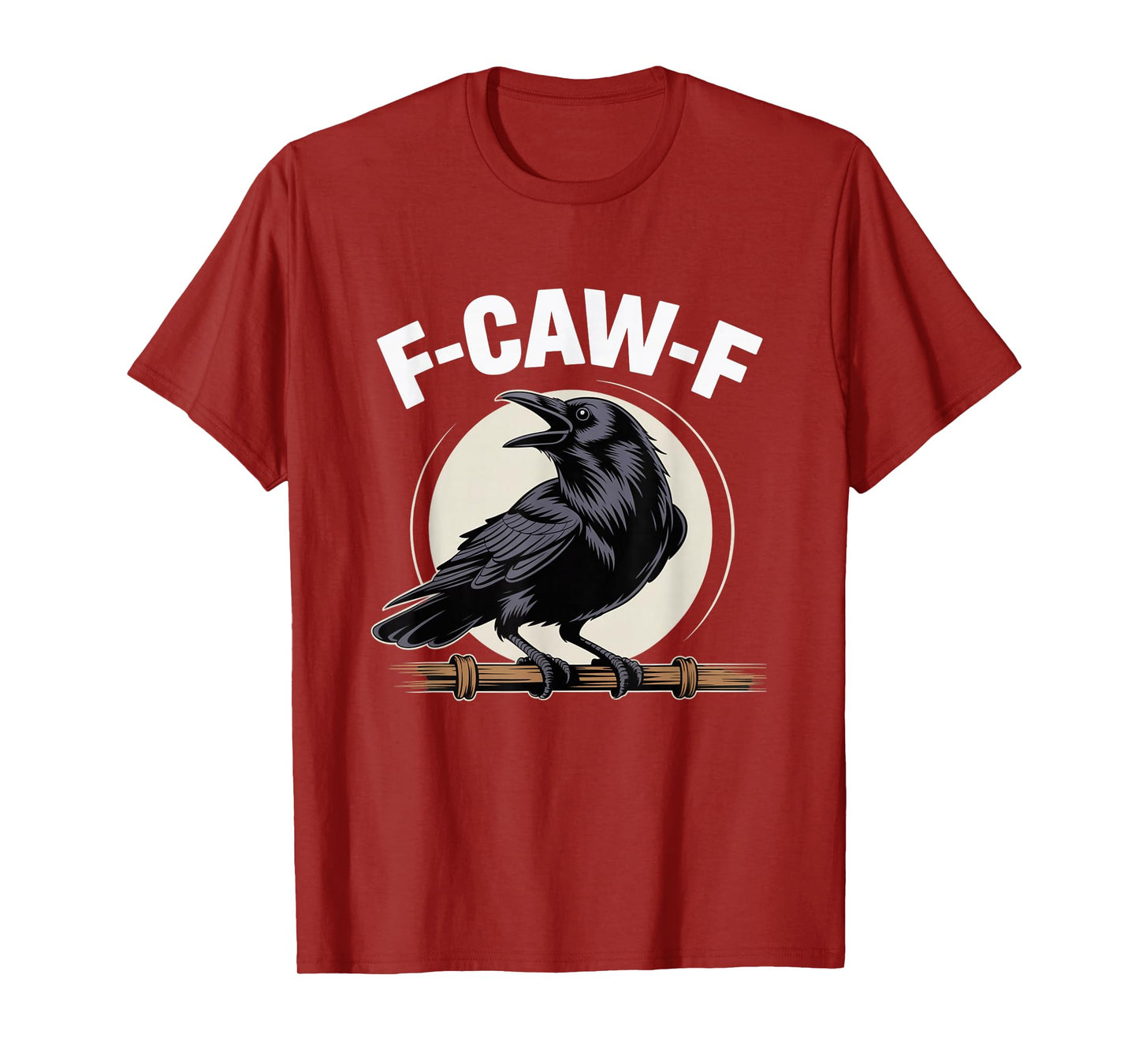 F-Caw-F Funny Black Raven Crow Bird Cawing Sarcastic Adult T-Shirt