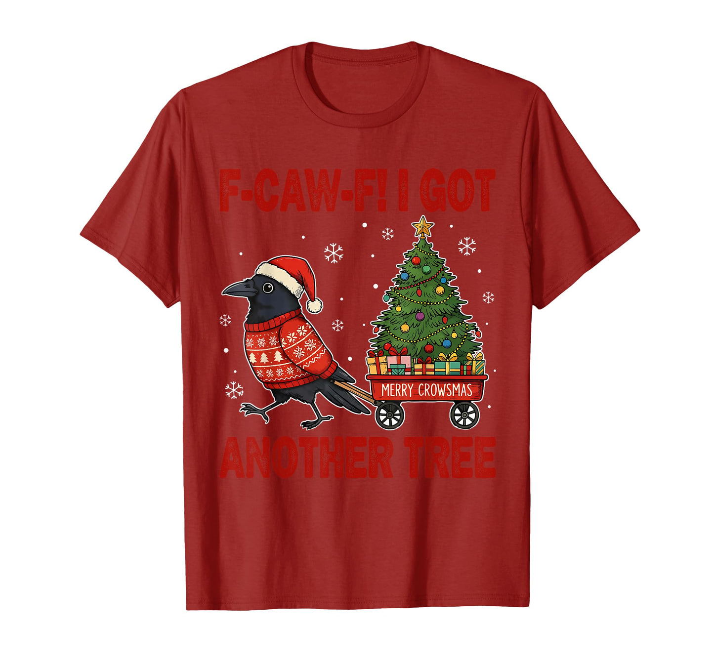 F Caw F I Got Another Tree Christmas Crow Holiday Humor T-Shirt