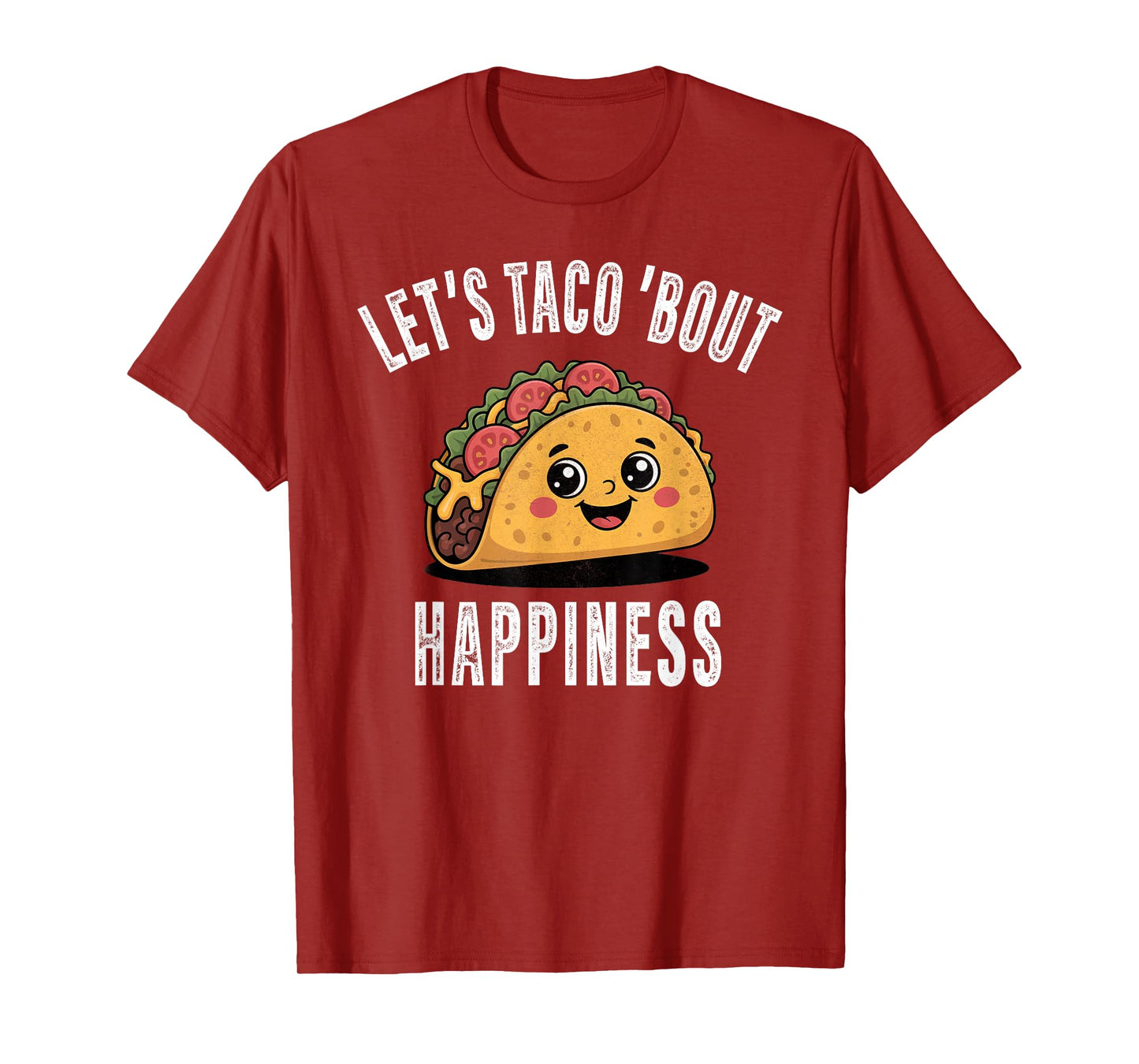 Let’s Taco Bout Happiness Funny Mexican Food Apparel Gifts T-Shirt