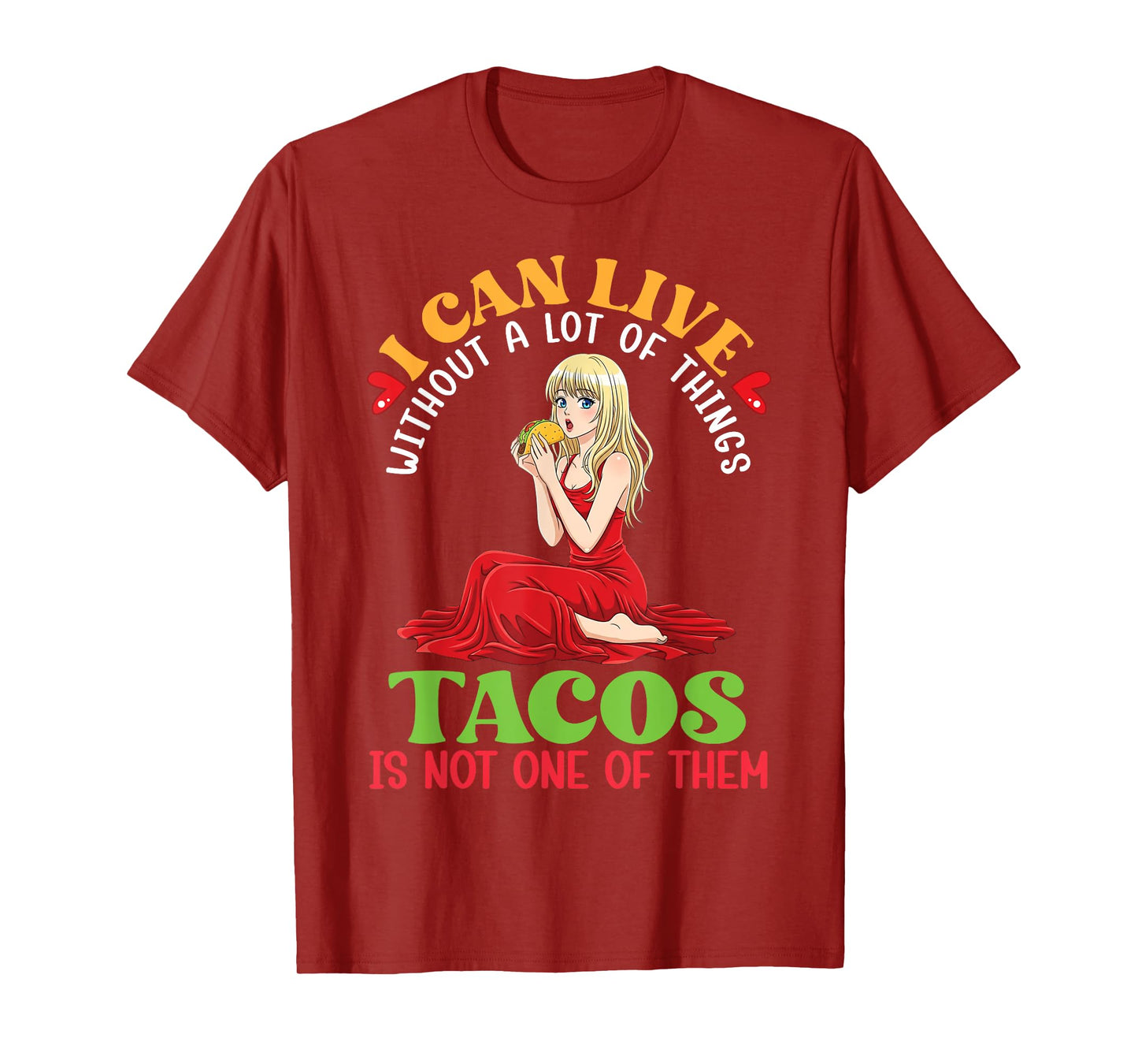 I Can Live Without A Lot of Things Tacos are Not One of Them T-Shirt