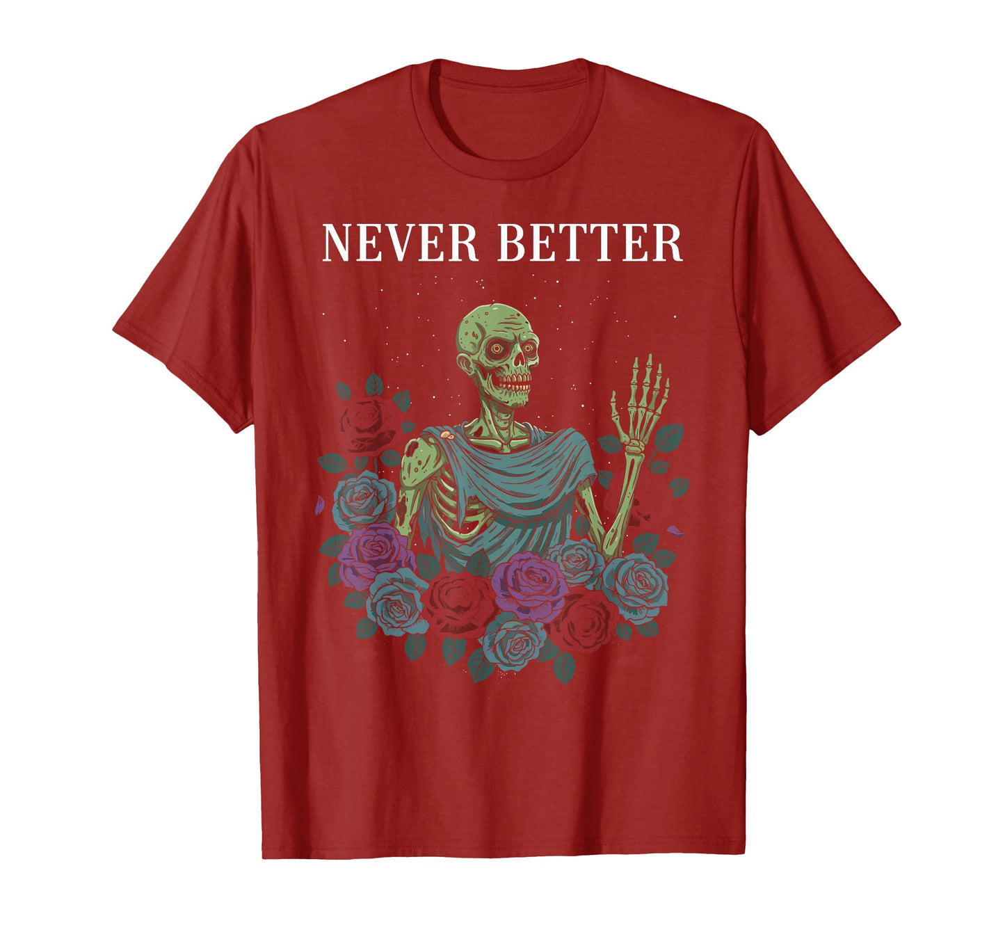 Never Better Zombie Skeleton Rose Halloween Shirts for Women T-Shirt