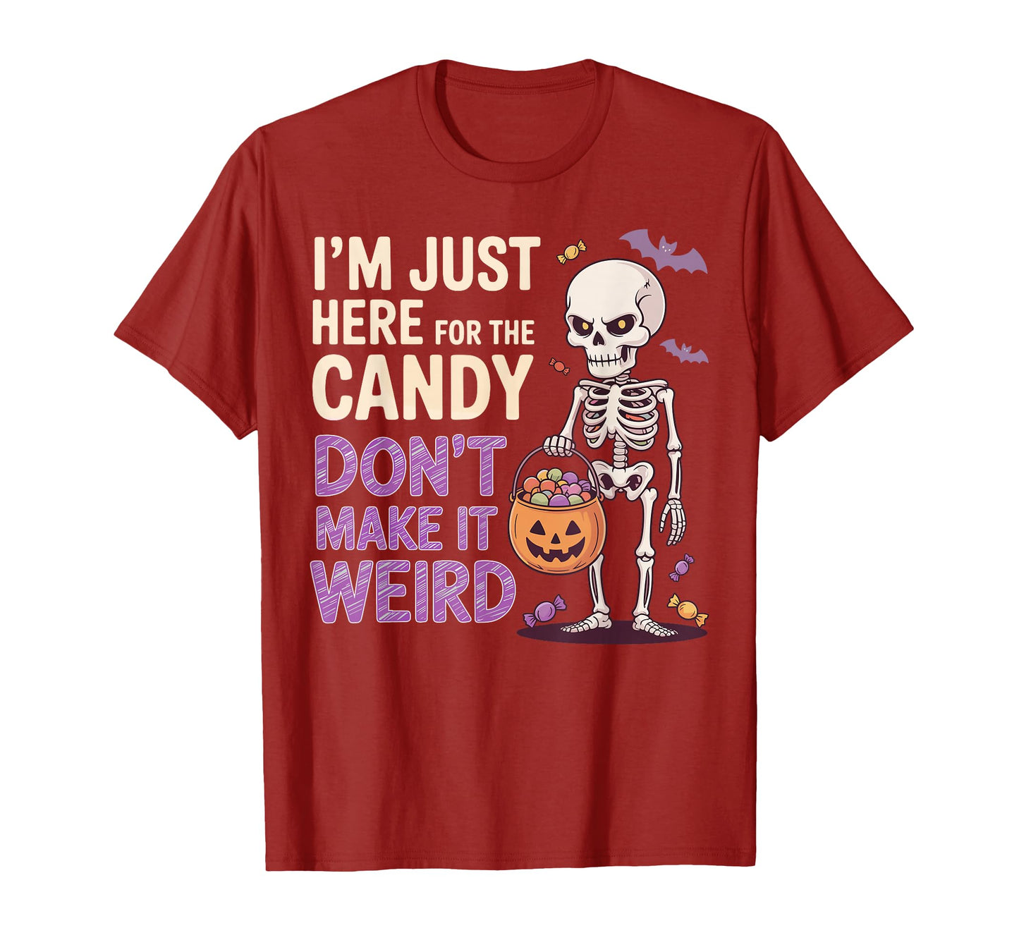I’m Just Here for The Candy Don’t Make It Weird Funny T-Shirt