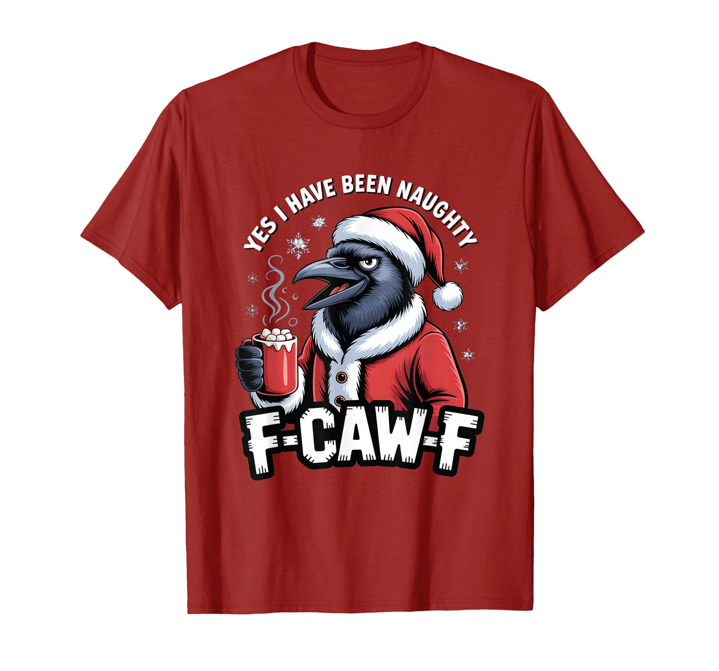 Yes I Have Been Naughty F-Caw-F Black Crow Christmas Meme T-Shirt