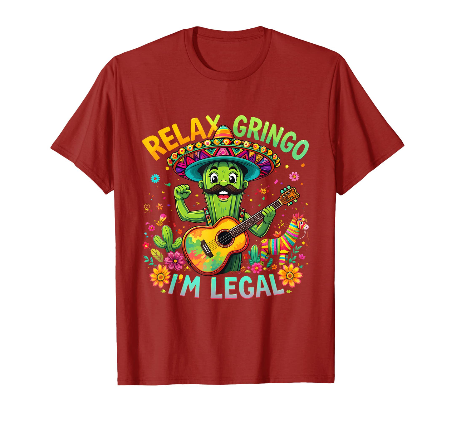 Relax Gringo Im Legal Funny Cinco De Mayo Mexican Immigrant T-Shirt
