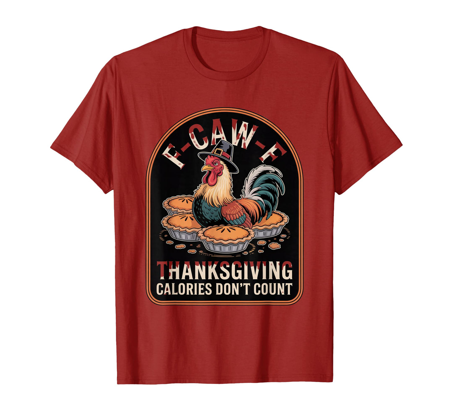 F-CAW-F Crow Thanksgiving Calories Don't Count Funny Turkey T-Shirt