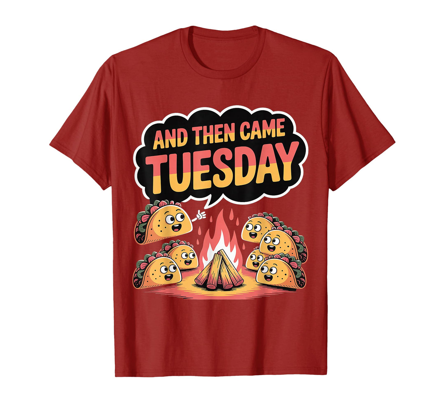 and Then Came Tuesday Taco Craving Food Jokes |- T-Shirt