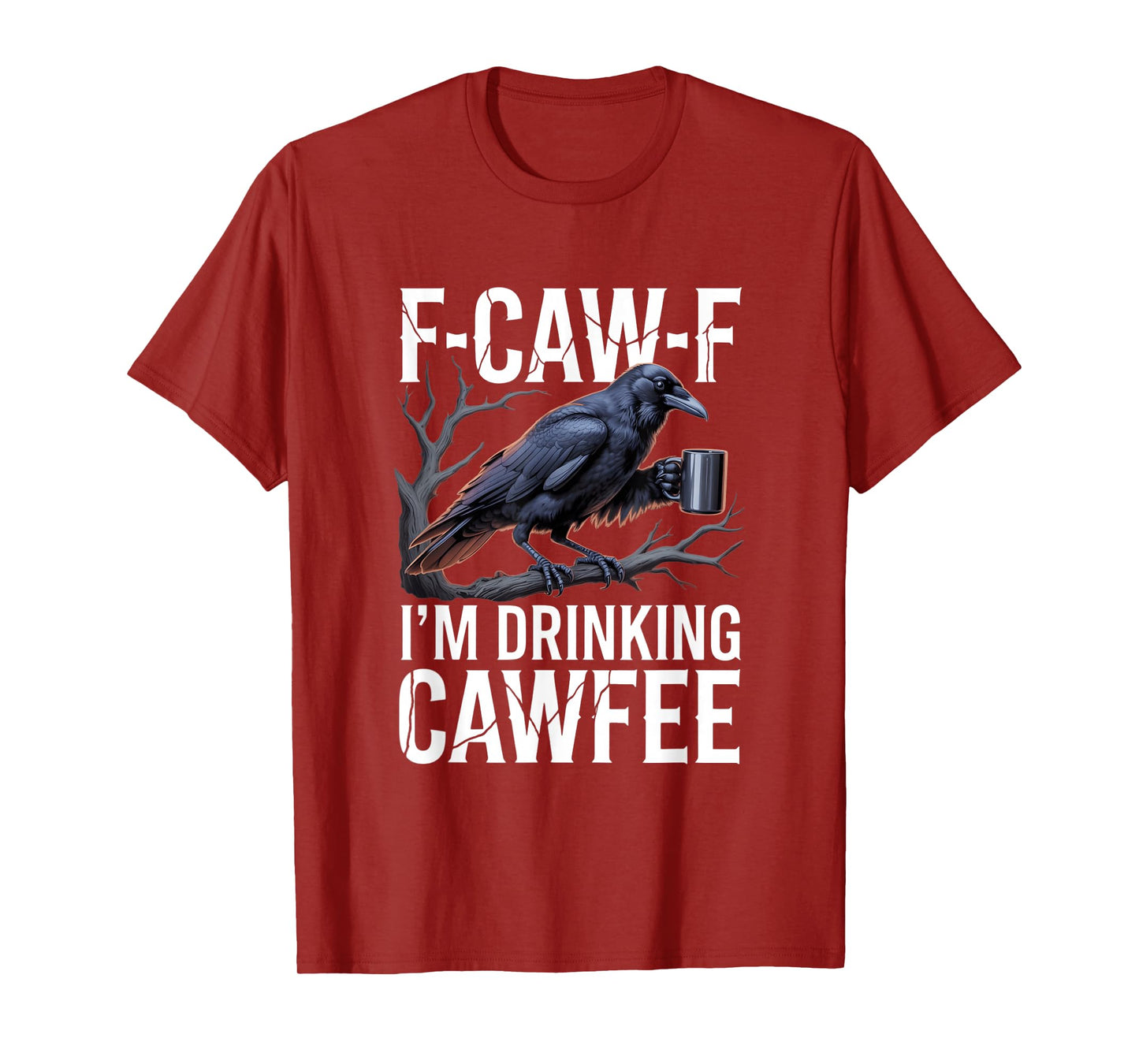 F-Caw-F Black Crow Blackbird FCAWF Caffeine Coffee Cawfee T-Shirt