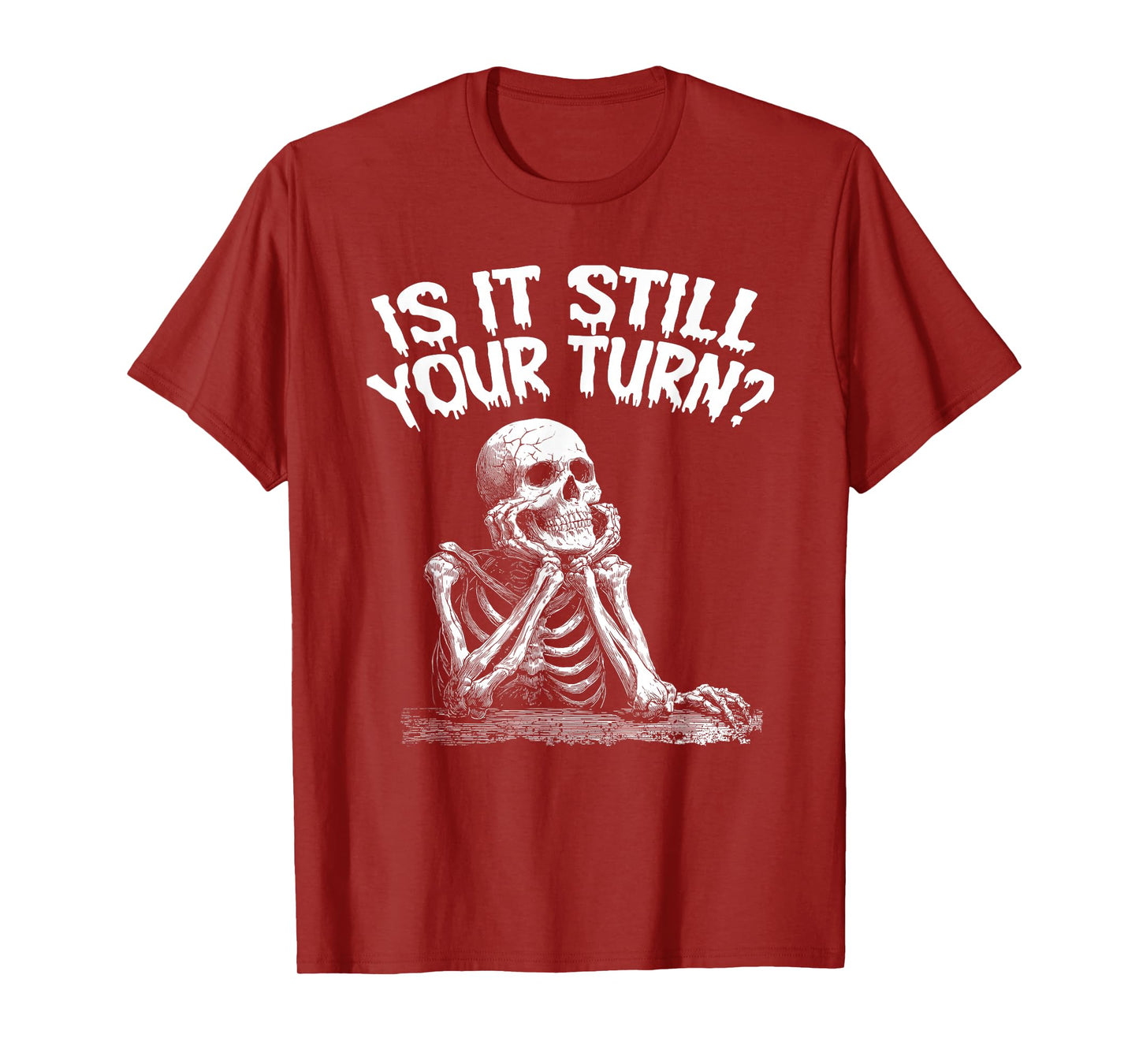 is It Still Your Turn Funny T-Shirt