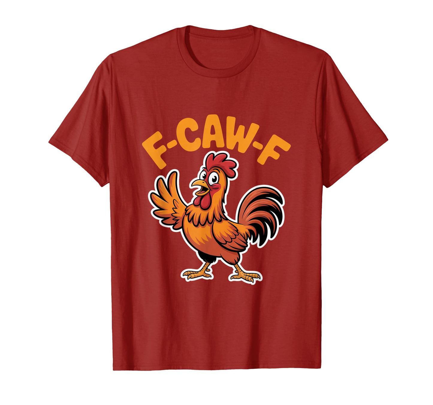 F-Caw-F Funny Chicken Rooster T-Shirt