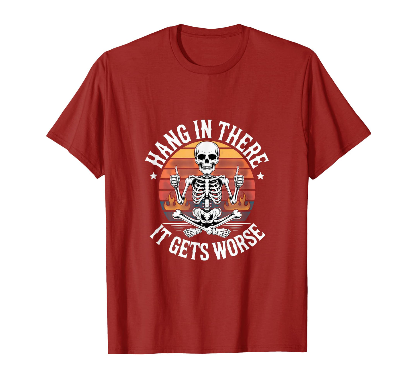 Hang in There It Gets Worse Skeleton Humor Halloween Vibe T-Shirt