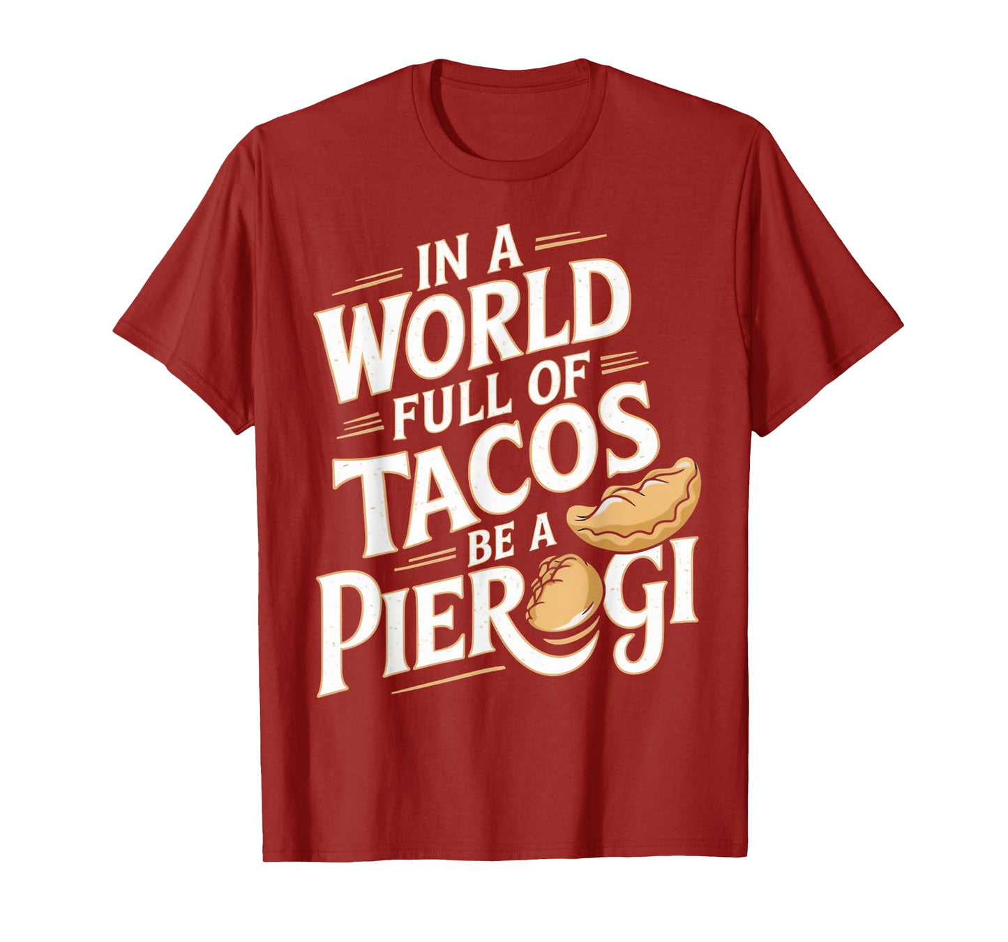 World Full Of Tacos Polish Food Lover Cuisine Poland Pierogi T-Shirt