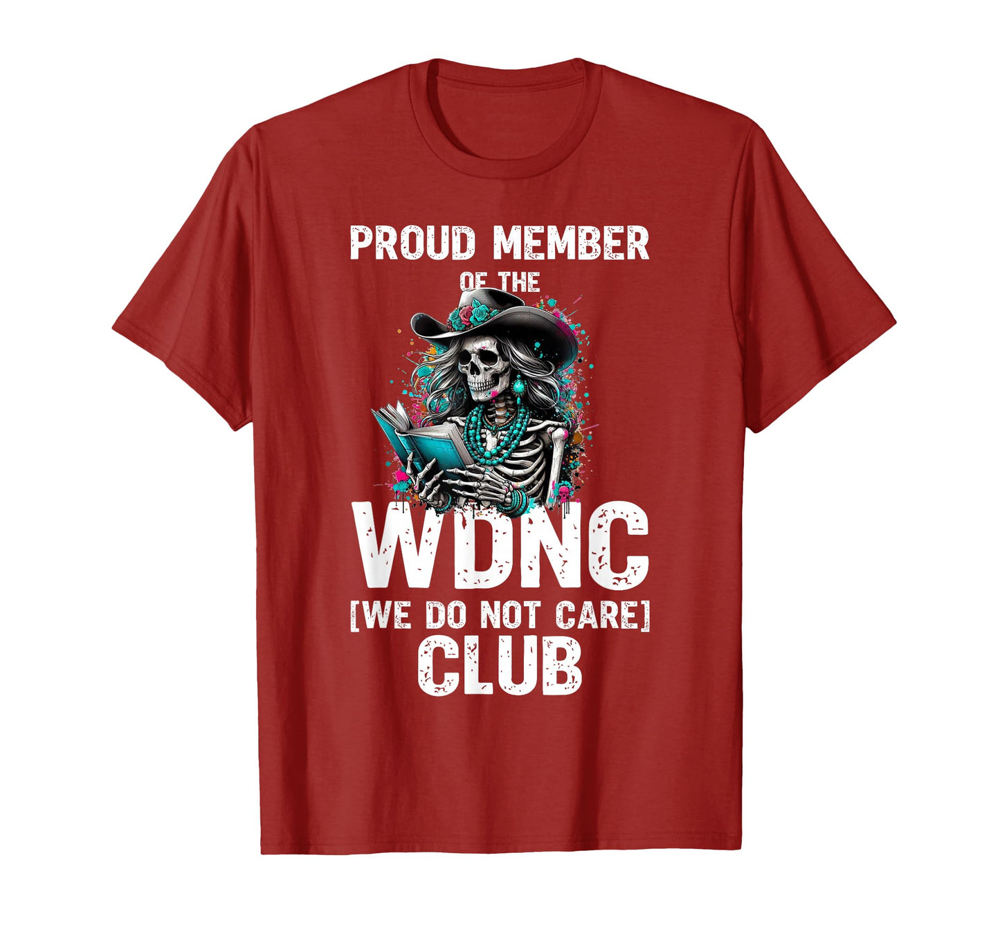 Skeleton Proud Member of The We Do Not Care Club T-Shirt