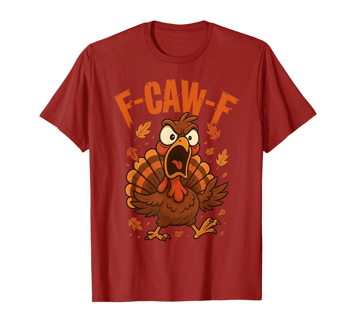 F-Caw-F Funny Turkey Humor Saying Meme Thanksgiving F Caw F T-Shirt