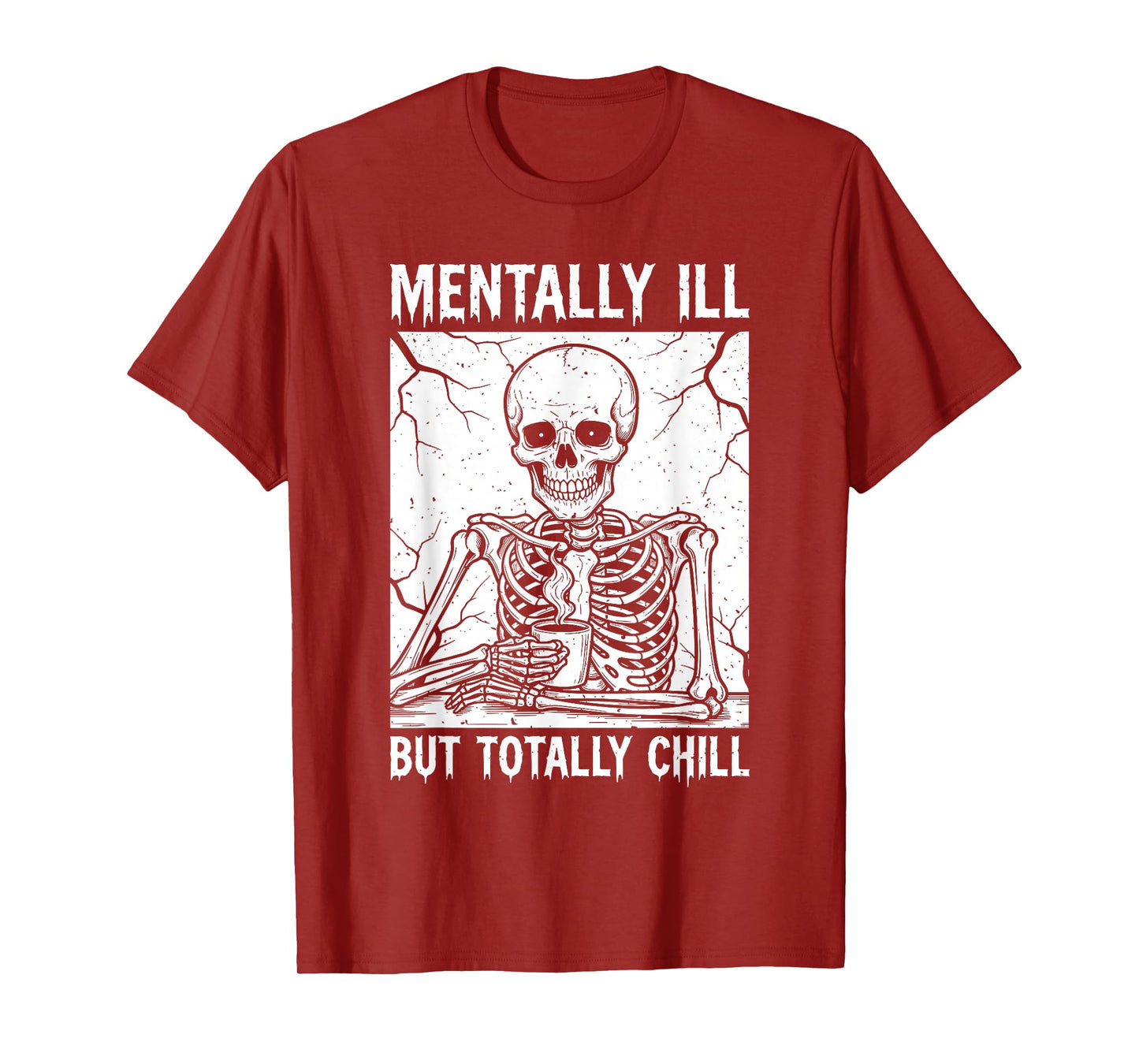 Mentally Ill but Totally Chill Halloween Costume Skeleton T-Shirt