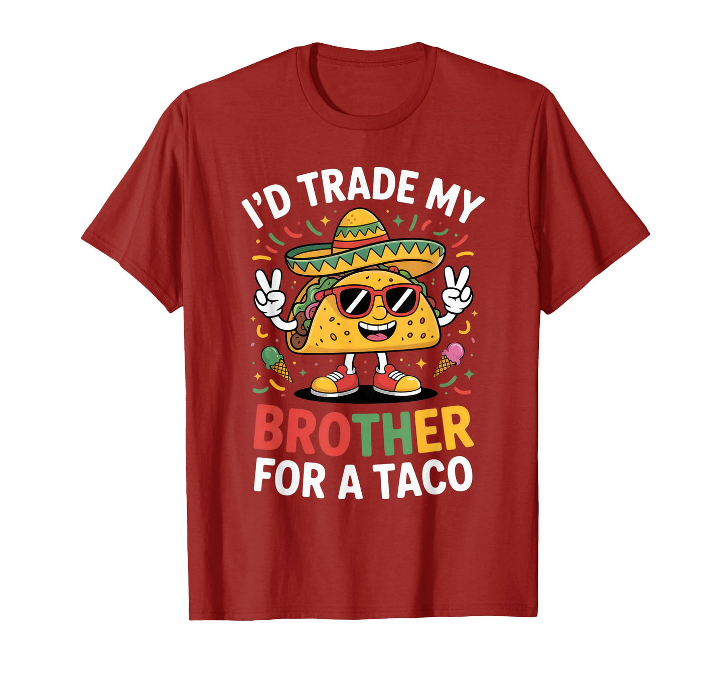 I'd Trade My Brother for a Taco Funny Brother Mexican Humor T-Shirt