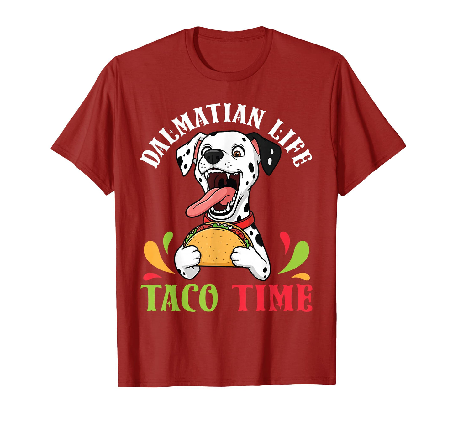 Dalmatian Dog Life Taco Time Mexican Food Dog Mother Father T-Shirt
