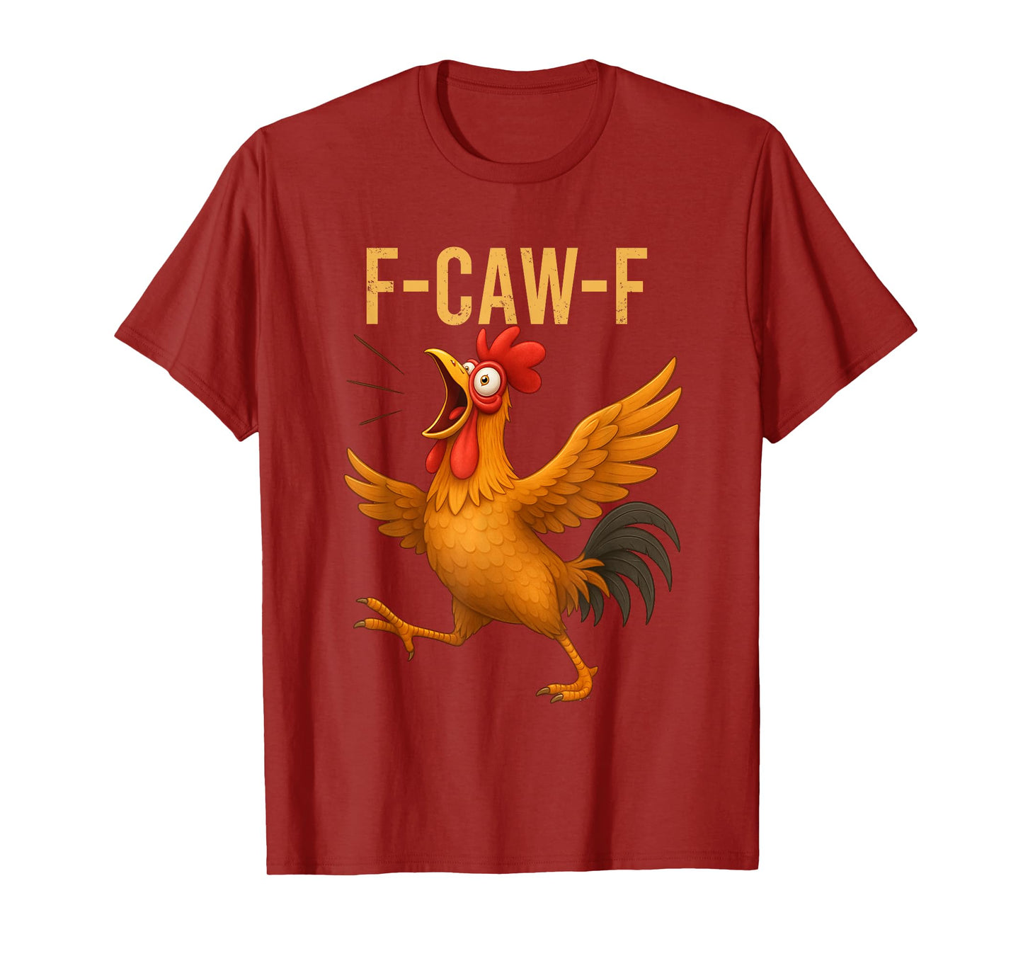 Funny F-Caw-F Chicken FCAWF Chicken Humor Quote Rooster Meme T-Shirt