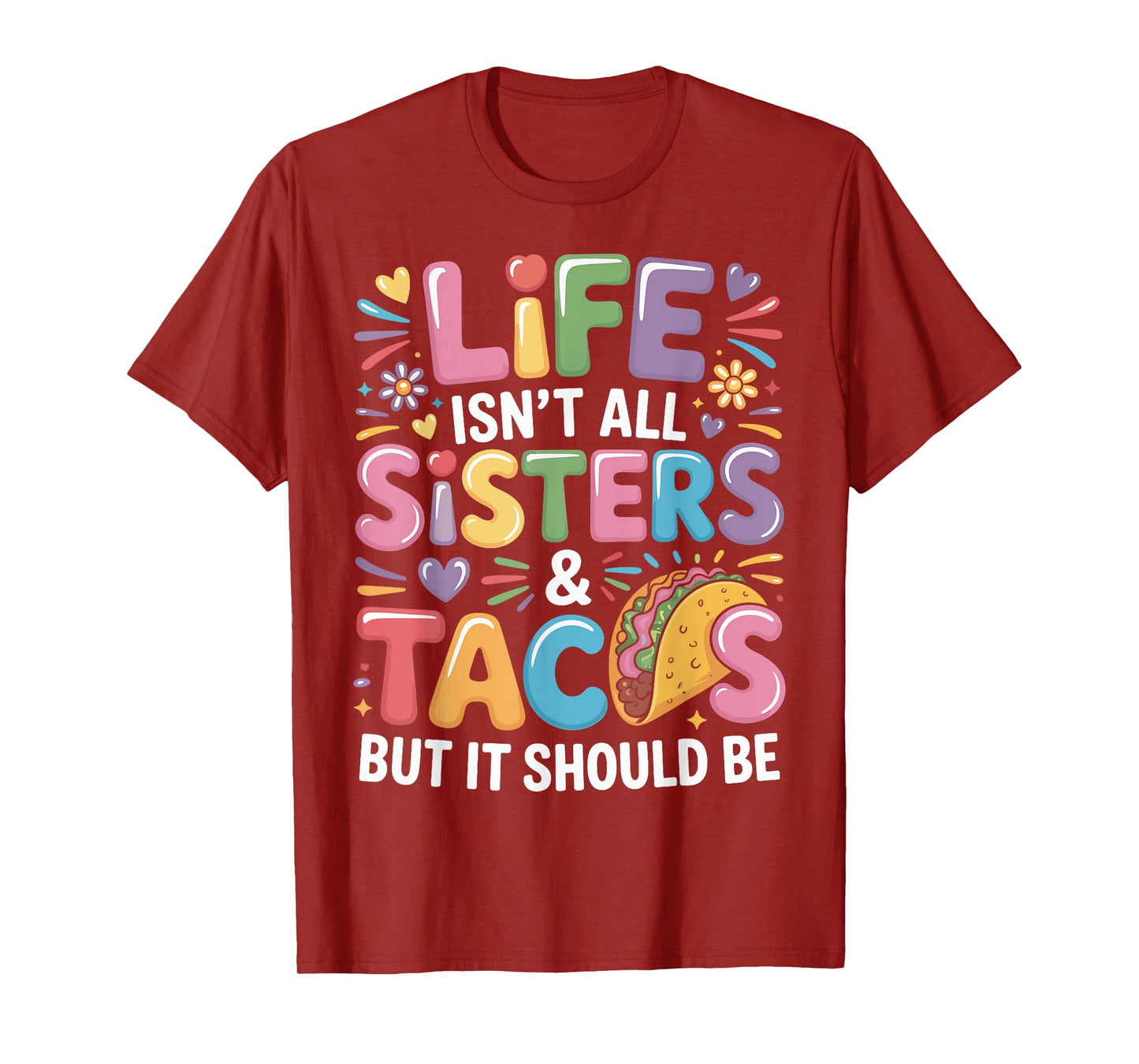 Life Isn't All Sisters and Tacos Sibling Funny Sister T-Shirt