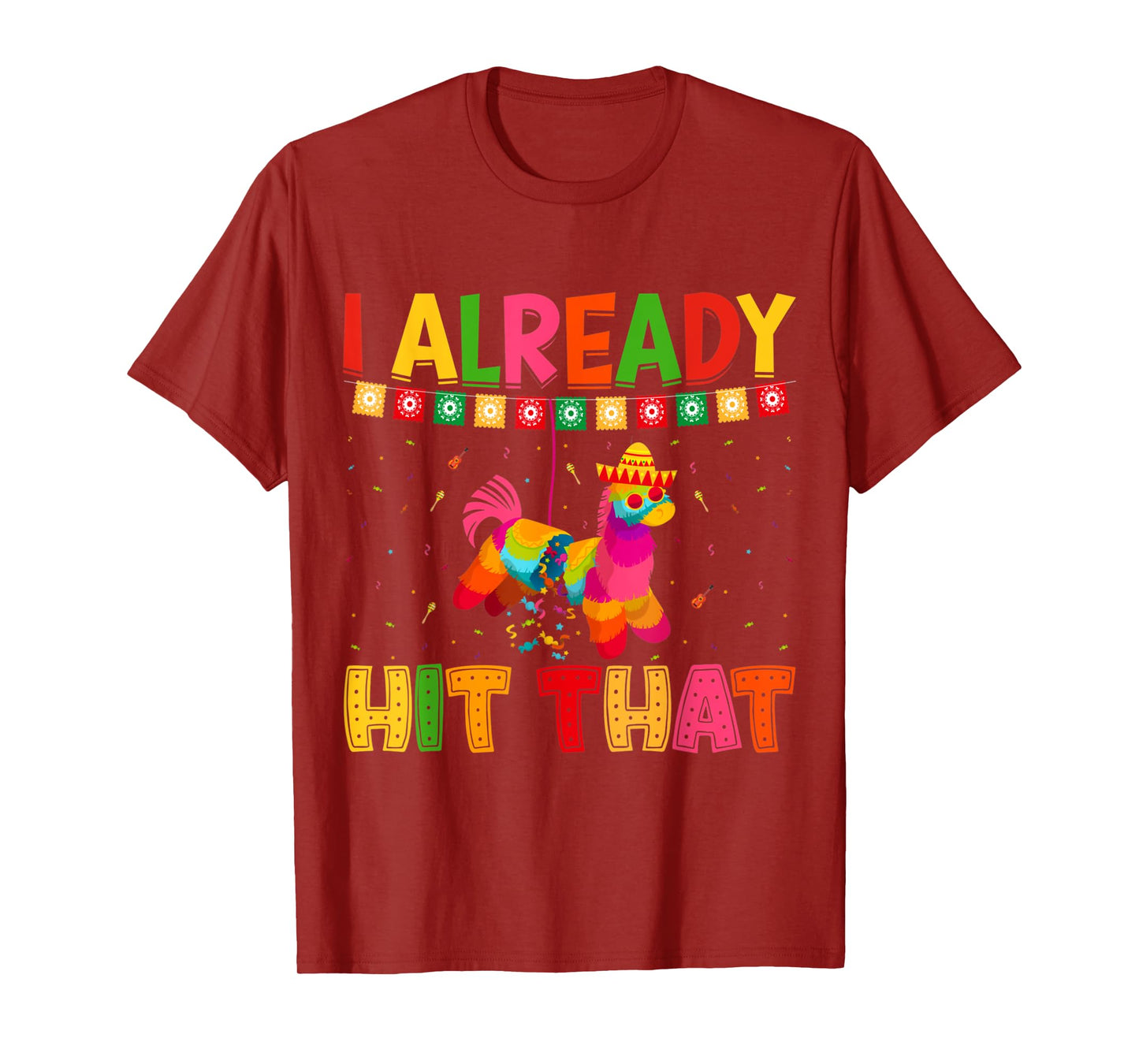 Funny Cinco De Mayo Cute Pinata I Already Hit That Pinata T-Shirt