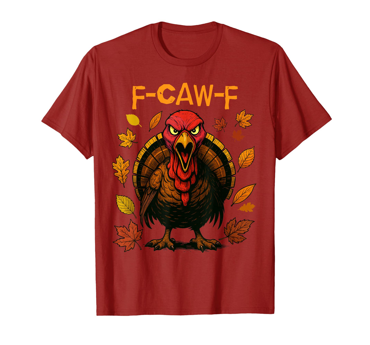 F-CAW-F Turkey Angry Thanksgiving Bird Funny T-Shirt