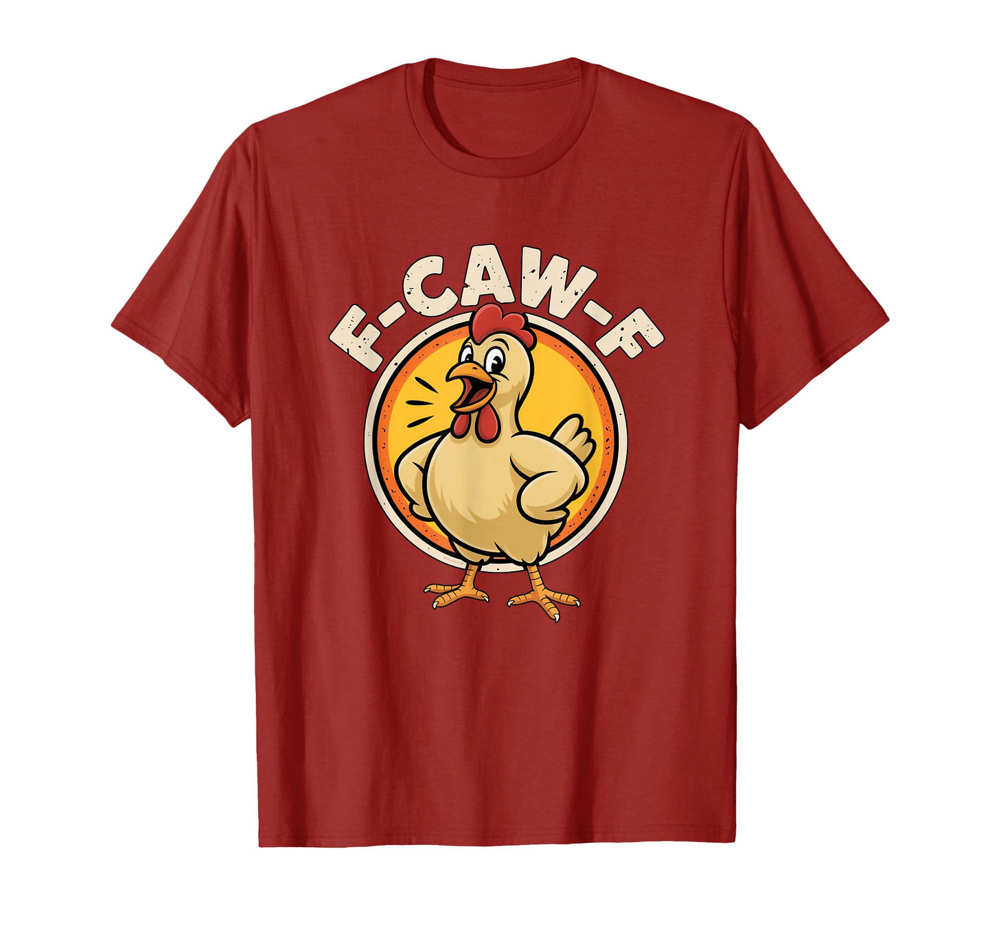 Cluck Humor Rooster Joke F-CAW-F Chicken Cartoon FCAWF T-Shirt