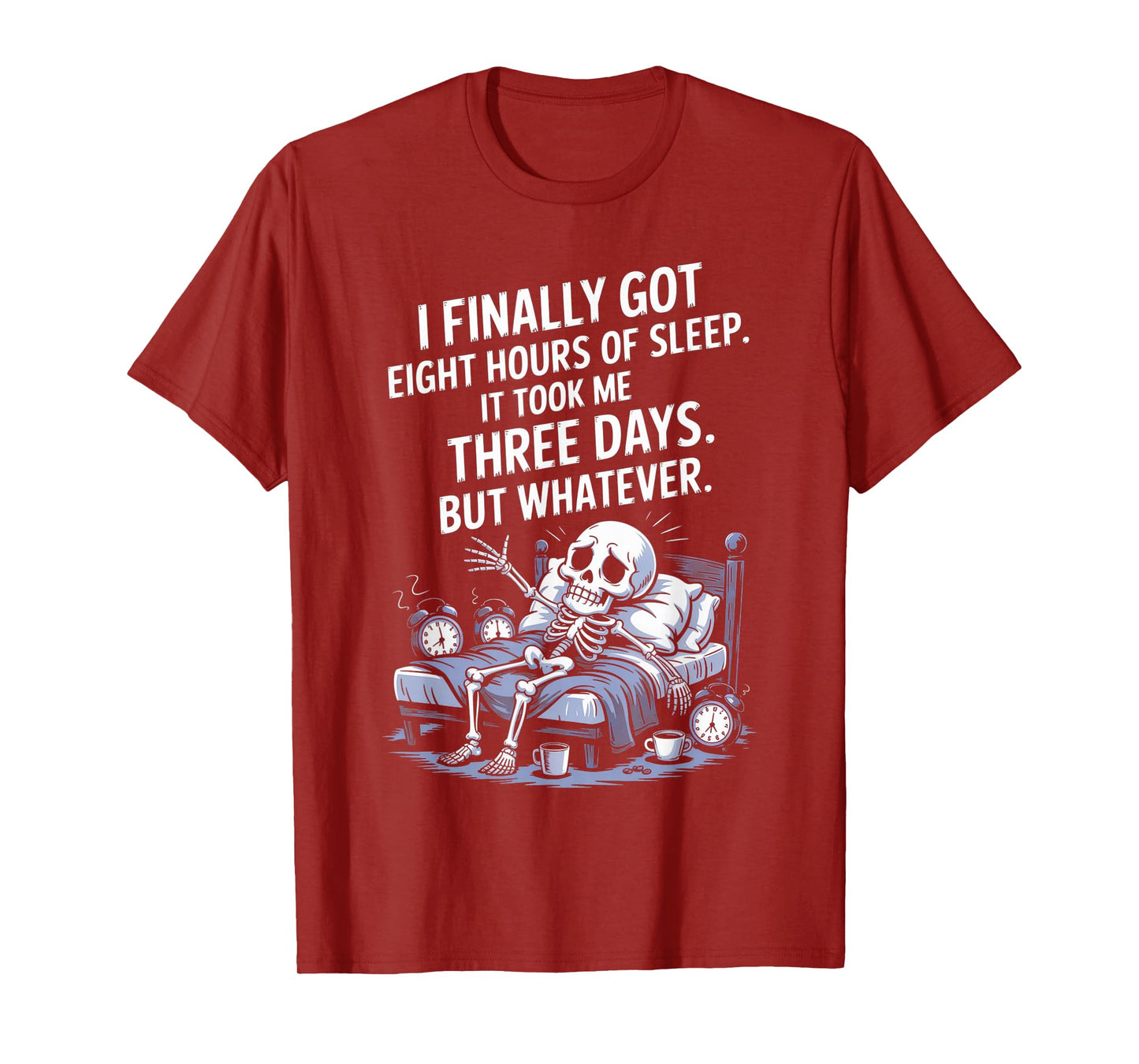 I Finally Got 8 Hours of Sleep It Took Me Three Days Funny T-Shirt