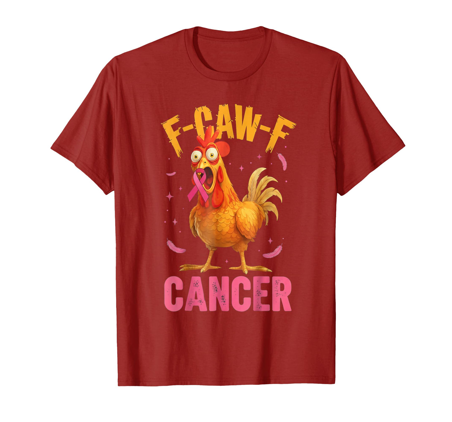 Pink Breast Cancer Awareness F-caw-f Cancer Womens Chicken T-Shirt