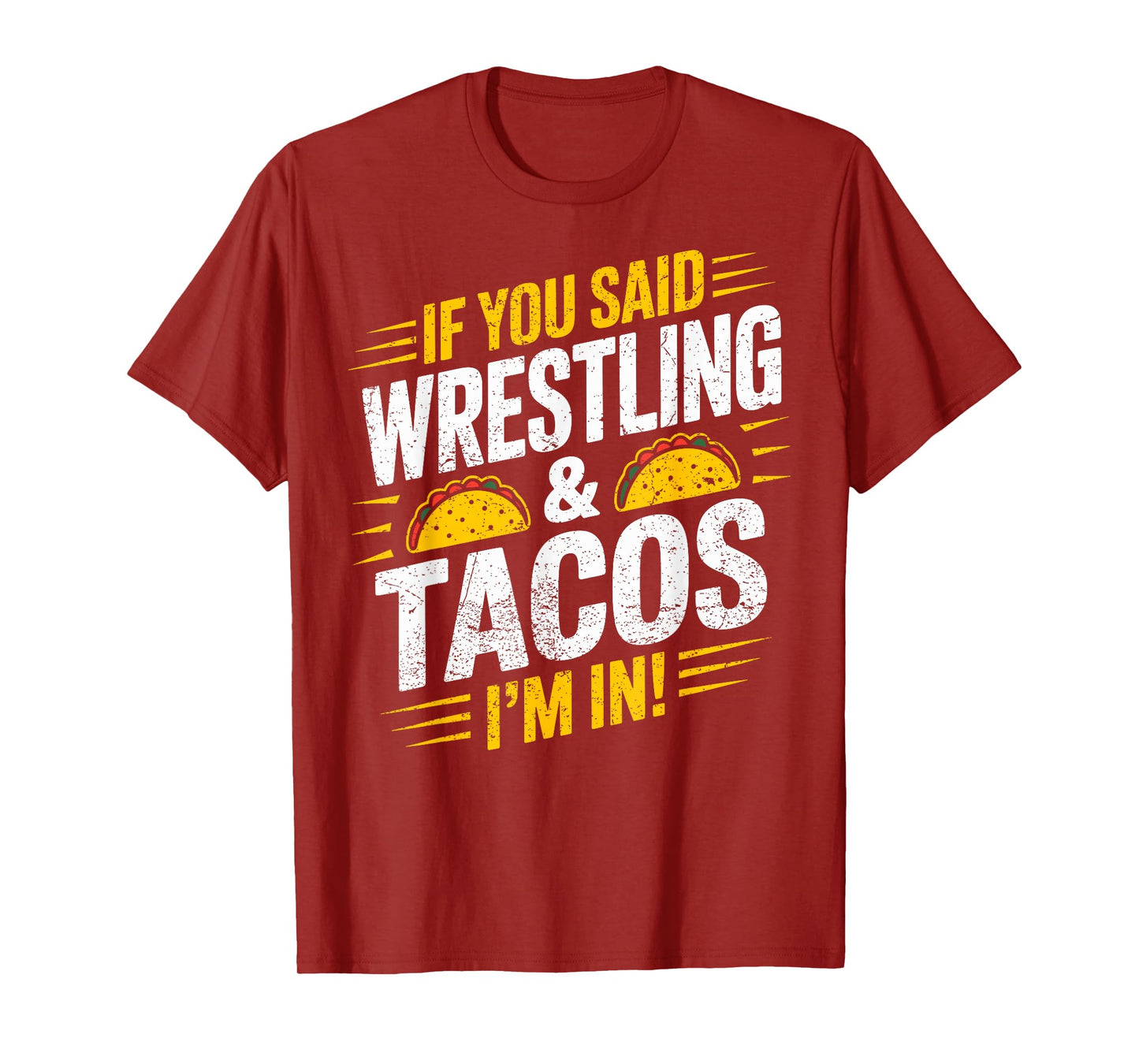 If You Said Wrestling and Tacos I'm in Funny Wrestler Taco T-Shirt