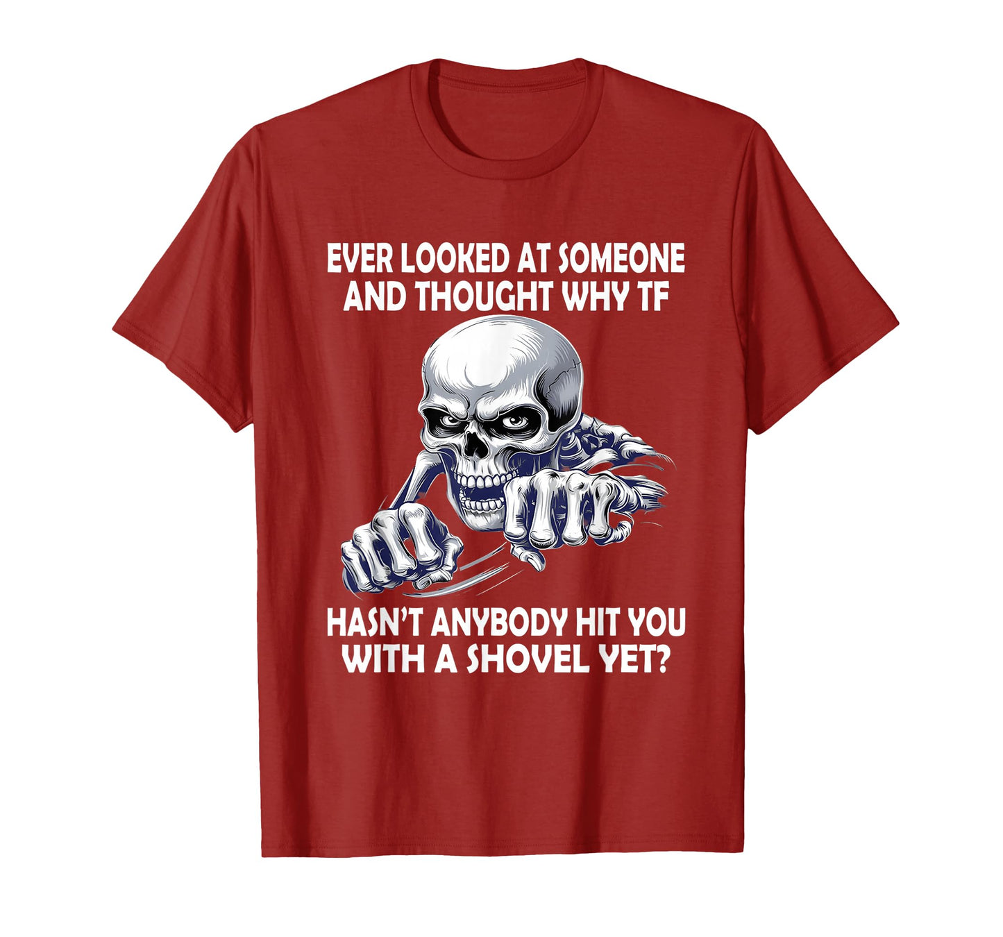 Ever Looked at Someone and Thought why tf Hasn't Anybody hit T-Shirt