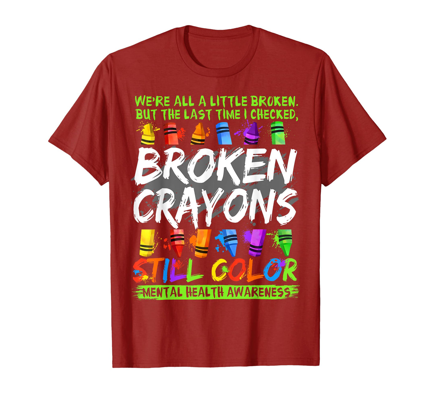 Broken Crayons Still Color Shirt Mental Health Awareness T-Shirt