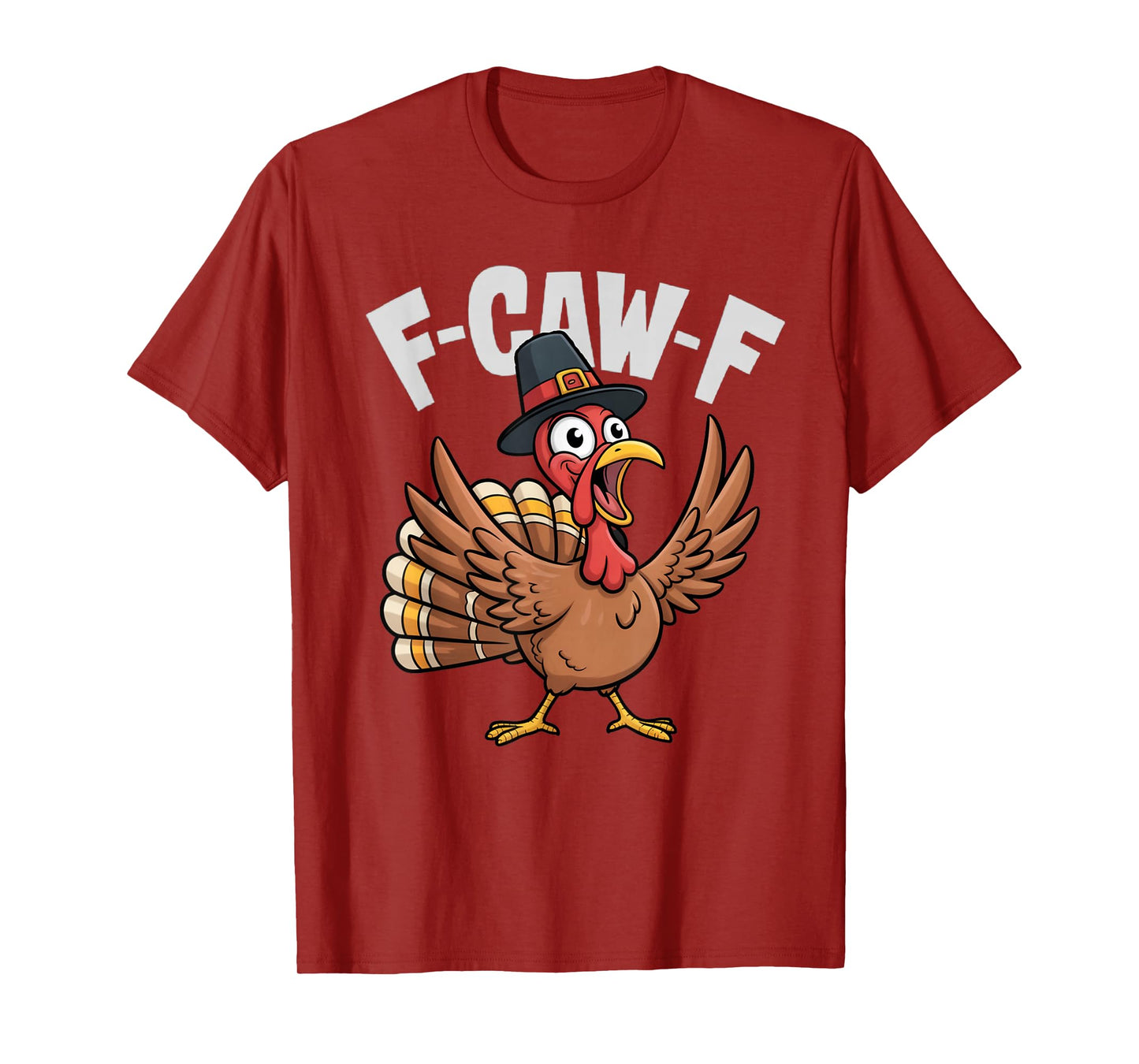 F-CAW-F Thanksgiving Funny Turkey Face Sarcastic Men Women T-Shirt