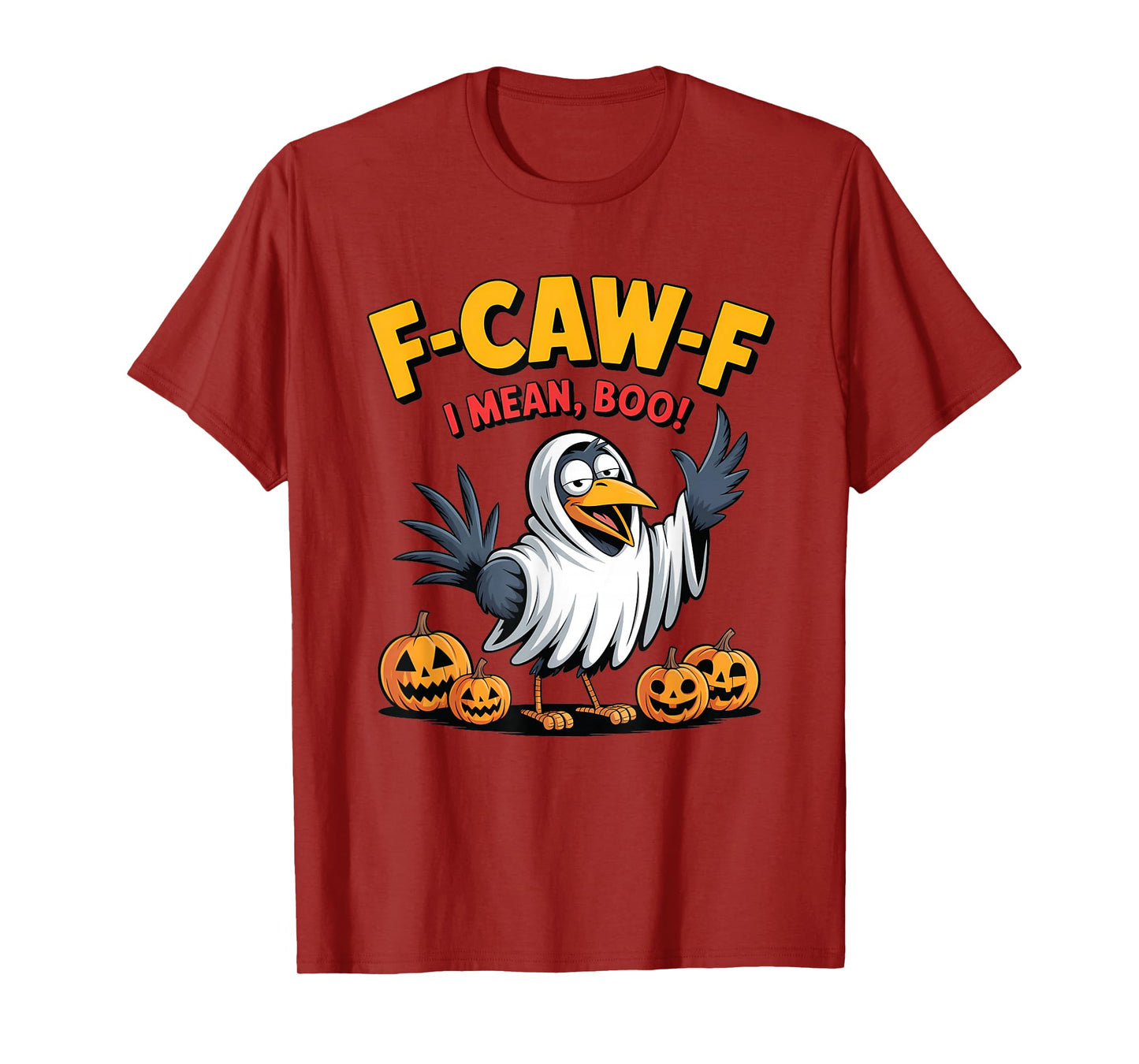 F-Caw-F I Mean Boo Funny Spooky Halloween Crow Raven Ghost T-Shirt