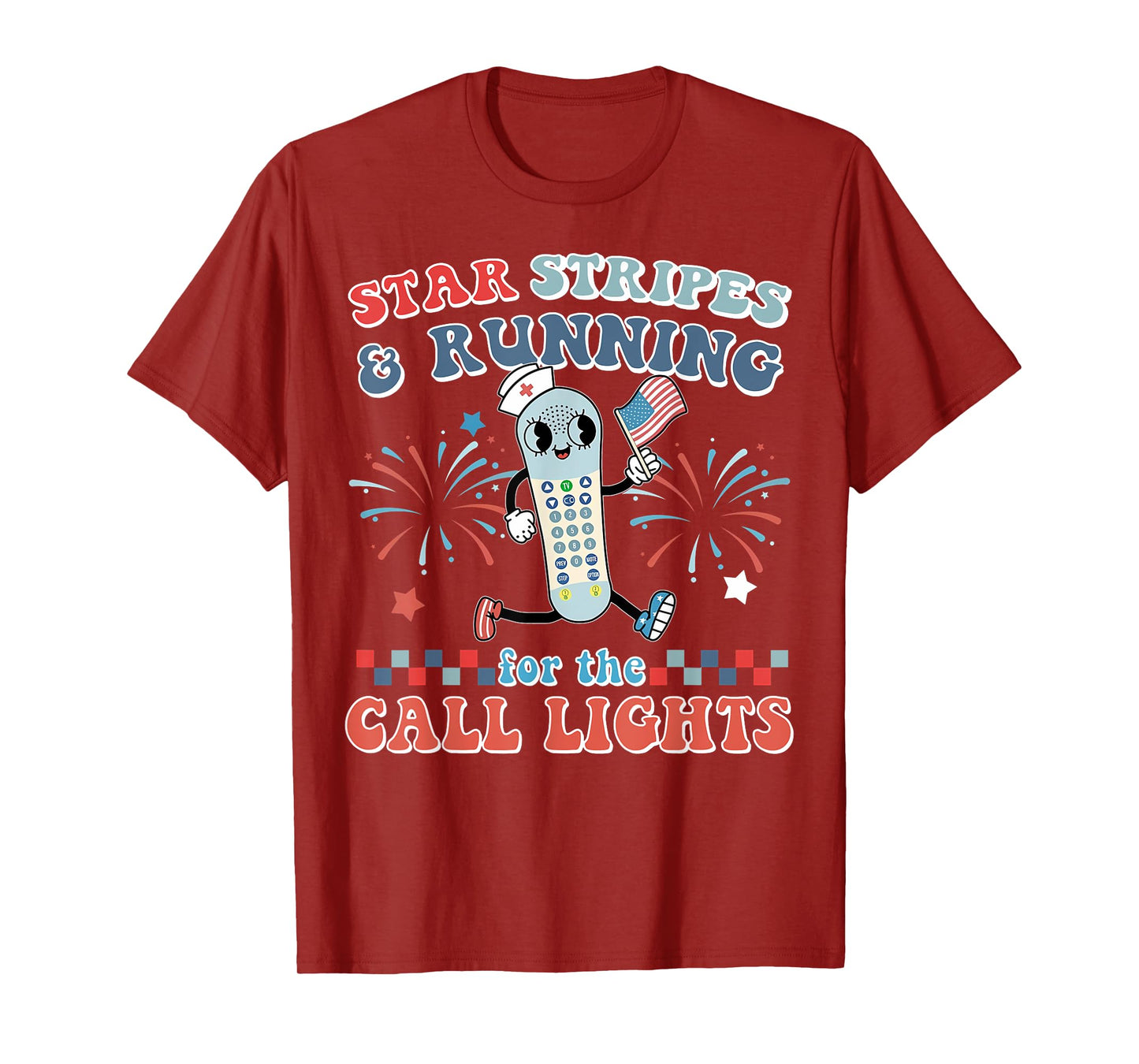 Stars And Stripes Running For Call Lights 4th Of July Nurse T-Shirt