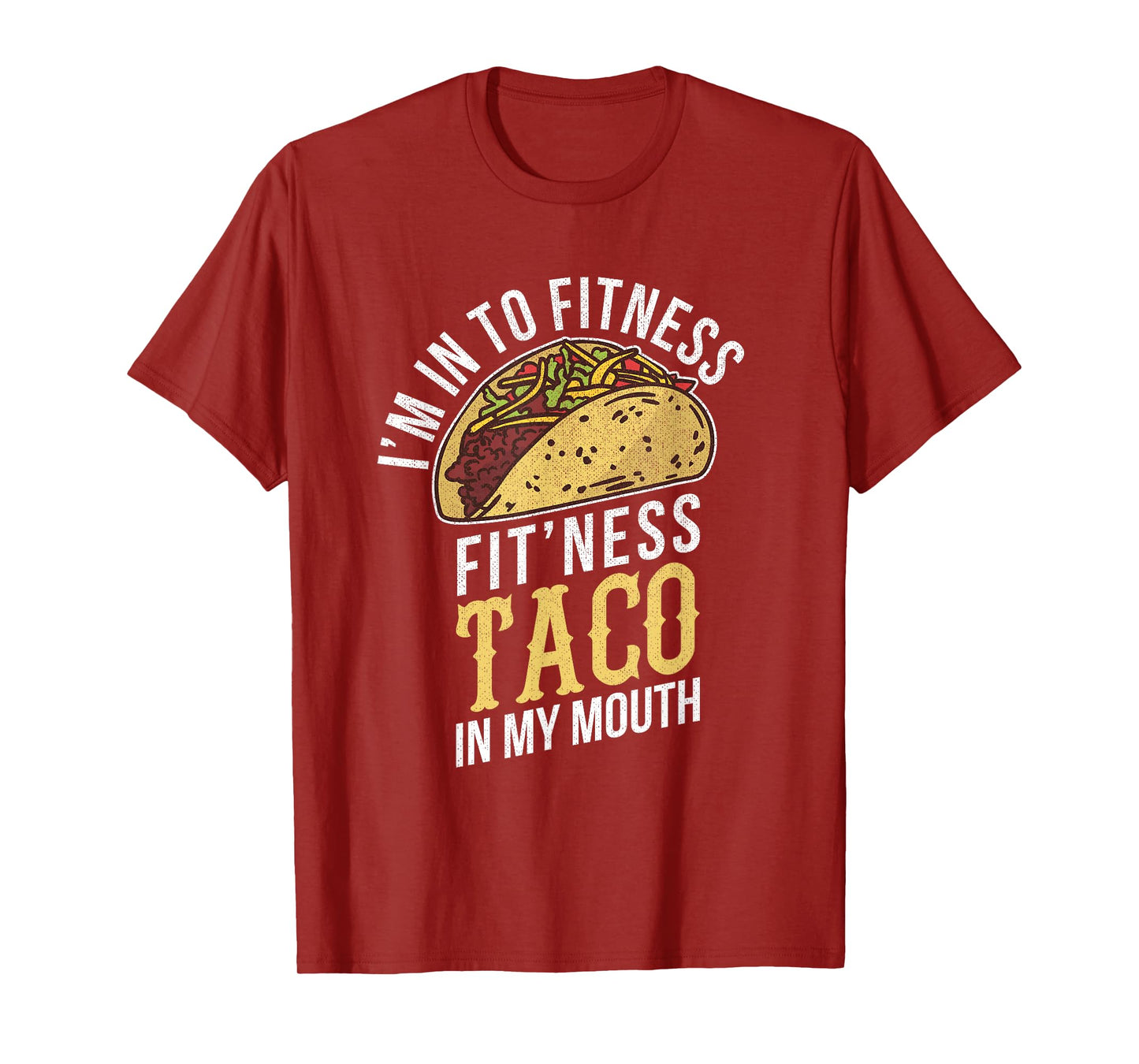 I'm Into Fitness Taco In My Mouth Funny Gift T-Shirt
