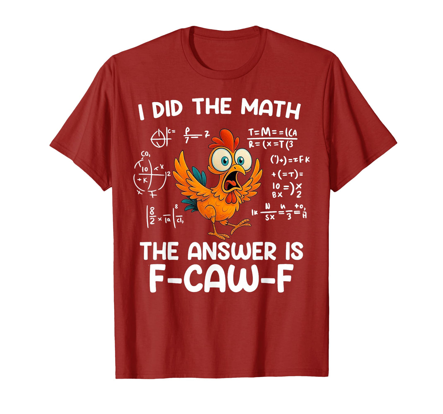 I Did The Math The Answer is F-Caw-F Chicken Rooster Meme T-Shirt