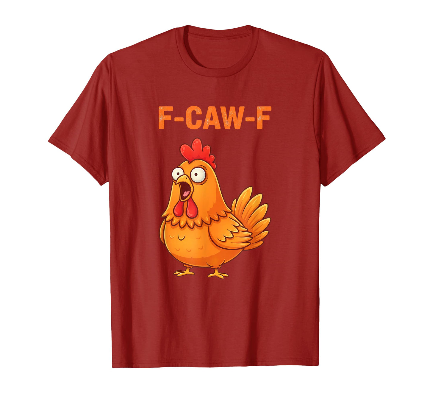 F Caw F Chicken Funny FCawF Rooster F-Caw-F Chicken T-Shirt