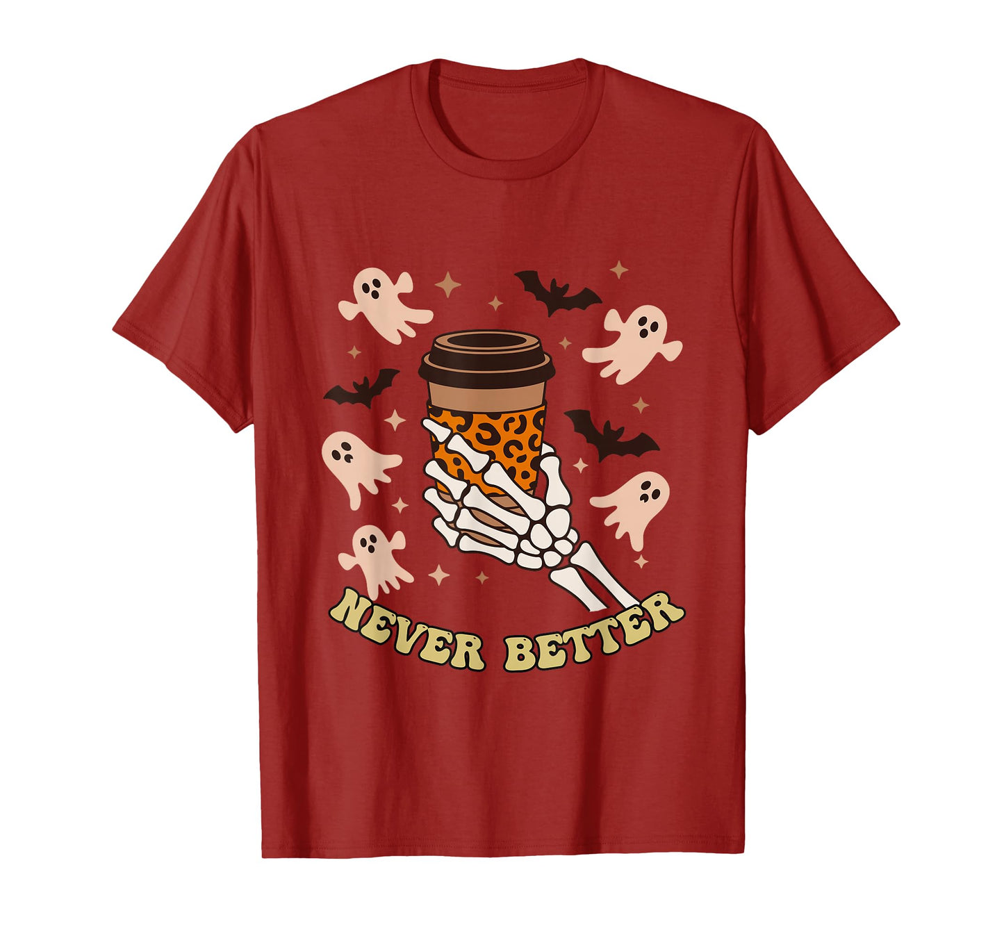 Caffeine Lover Funny Coffee Cup Never Better Halloween T-Shirt