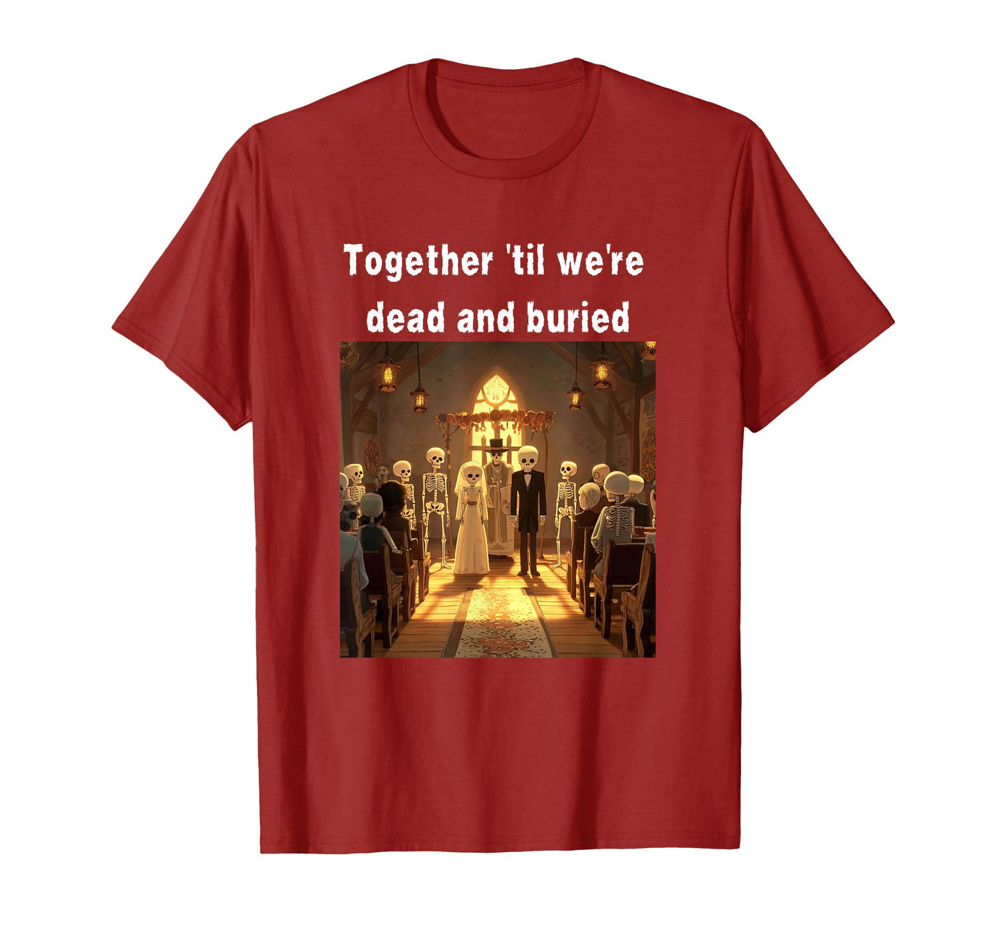 Together ’Til We’re Dead and Buried Skeleton Wedding T-Shirt