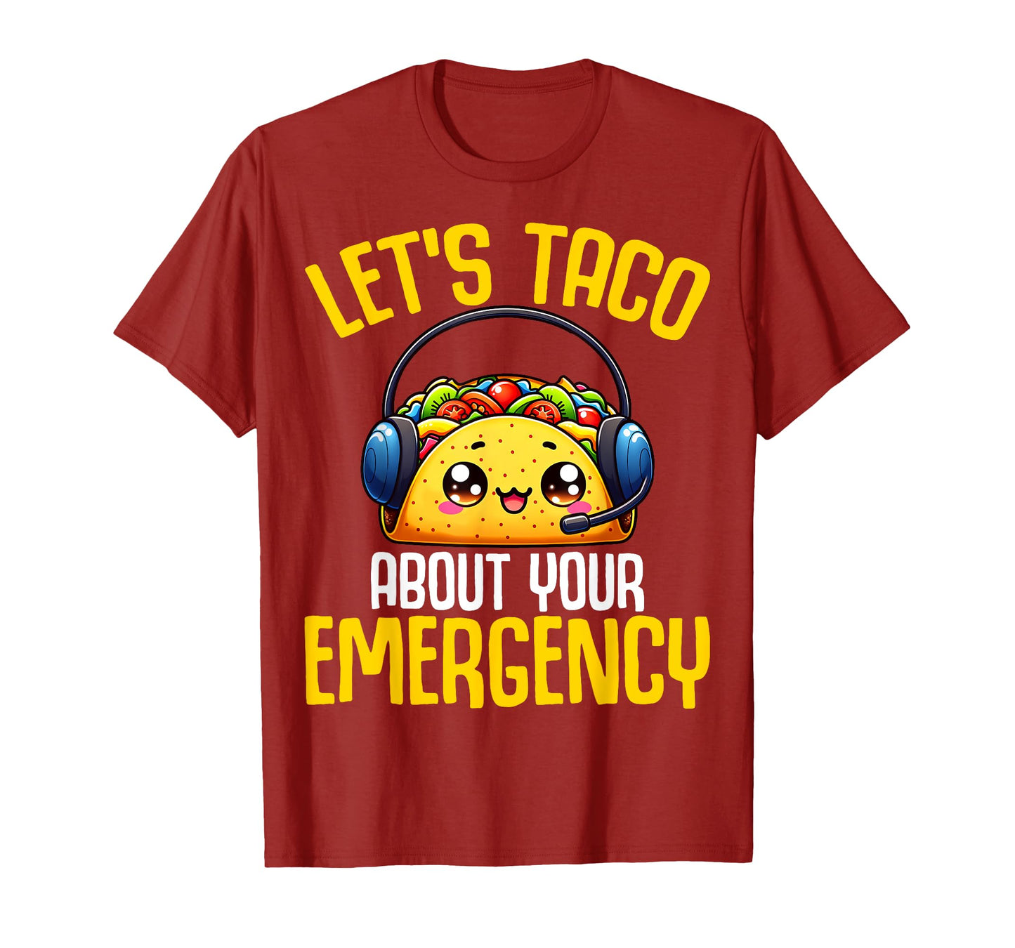 Let's Taco About Your Emergency - 911 Dispatcher Tacos Lover T-Shirt