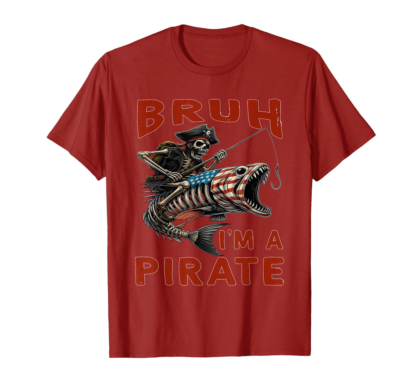 Bruh I’m a Pirate Fishing Skeleton American Flag Fish T-Shirt