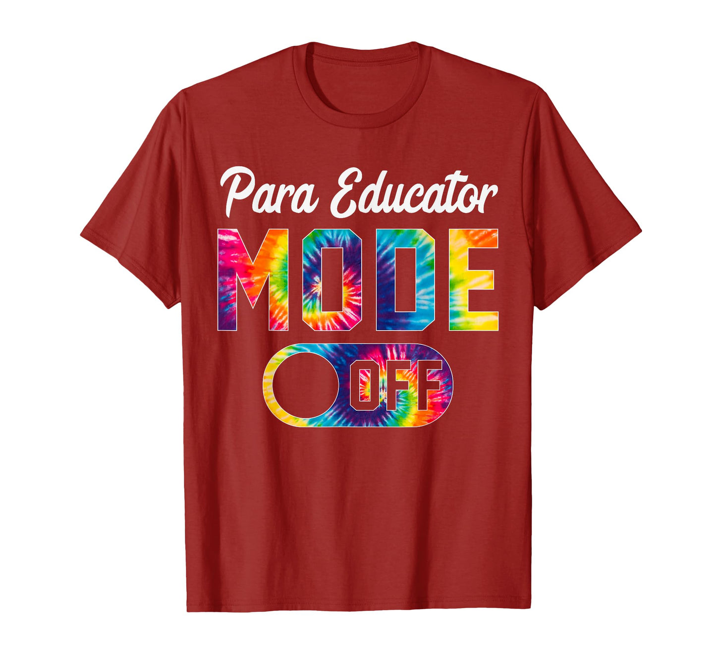 Para Educator Mode Off Last Day Of School Tie Dye Summer T-Shirt