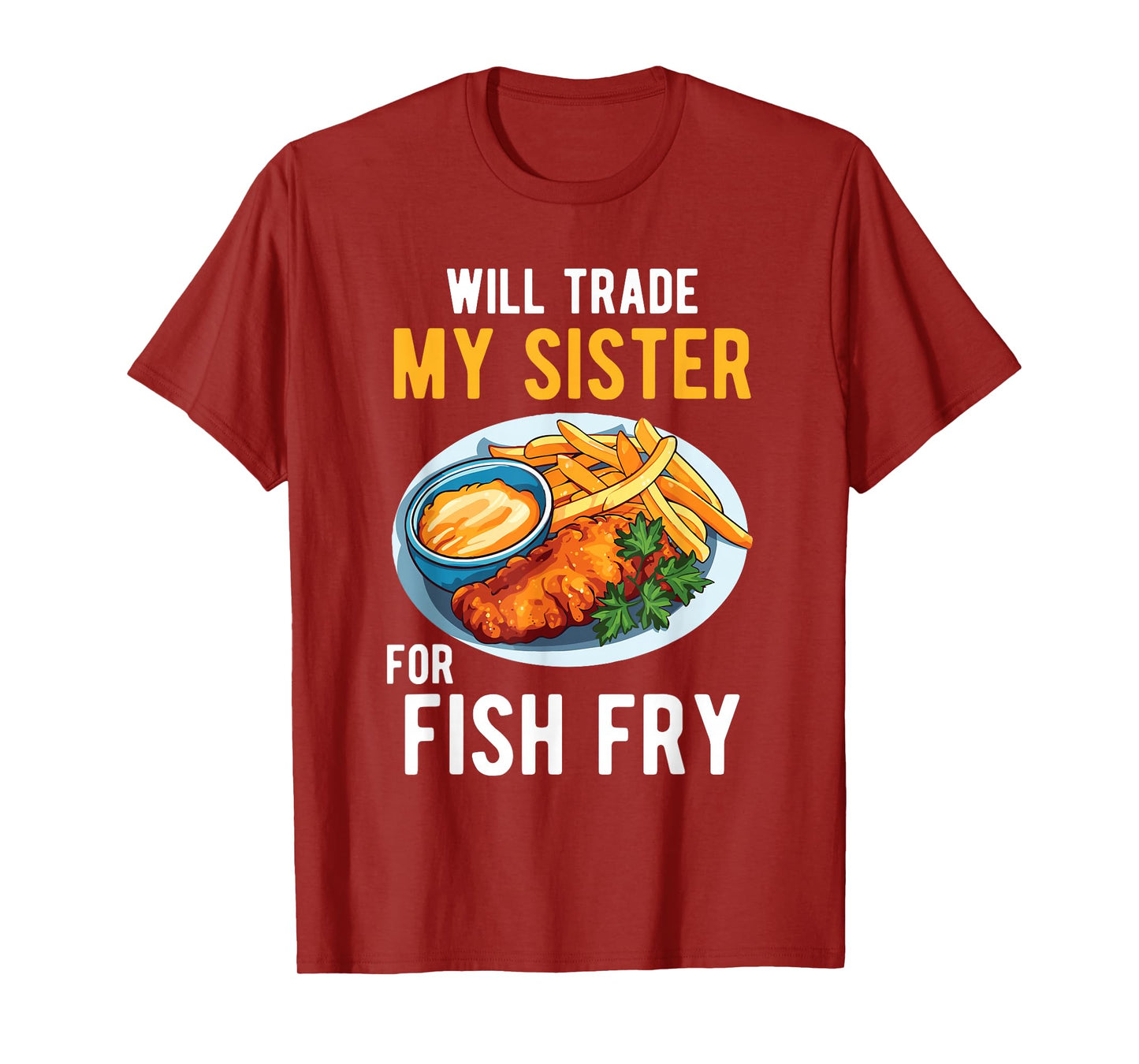 Will Trade My Sister for Fish Fry Family Food Humor Foodie T-Shirt