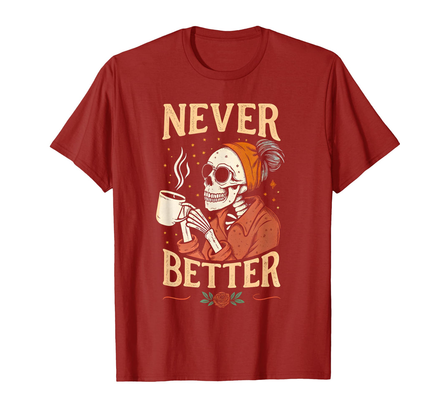 Never Better Skeleton Messy Bun Drinking Coffee for Women T-Shirt